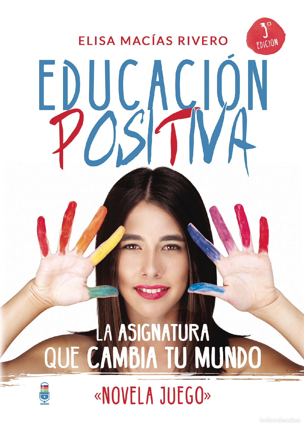 Livres: Educaci&oacute;n Positiva. La asignatura que cambia tu mundo \novela juego\ - Elisa Mac&iacute;as Rivero