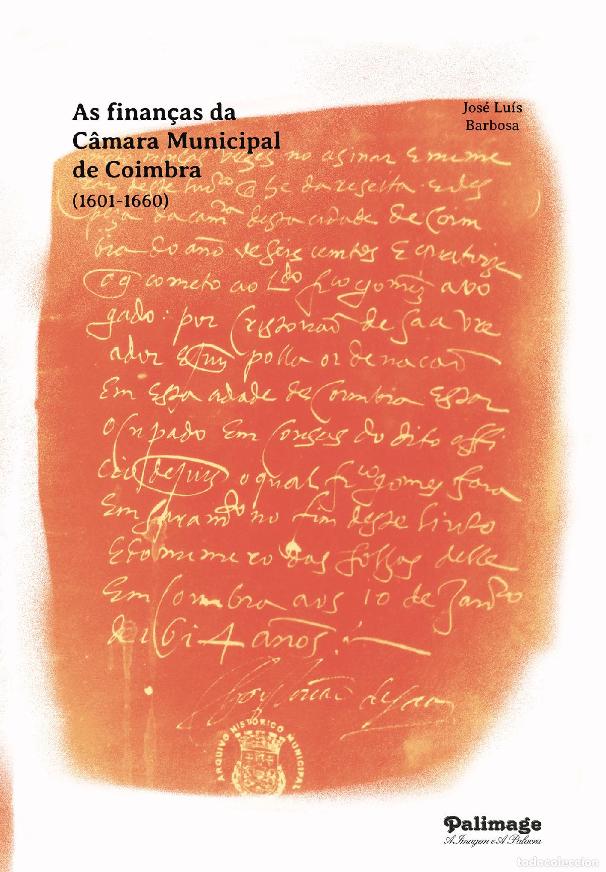 Livros: As Finan&ccedil;as da C&acirc;mara Municipal de Coimbra (1601-1660) - Jos&eacute; Lu&iacute;s Barbosa