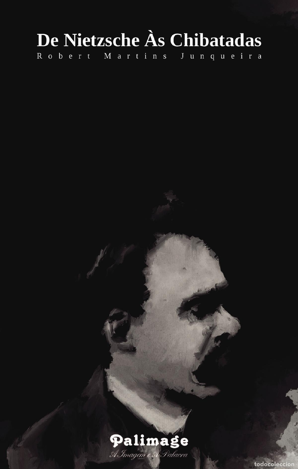 Libros: De Nietzsche &Agrave;s Chibatadas - Robert Martins Junqueira - Foto 1
