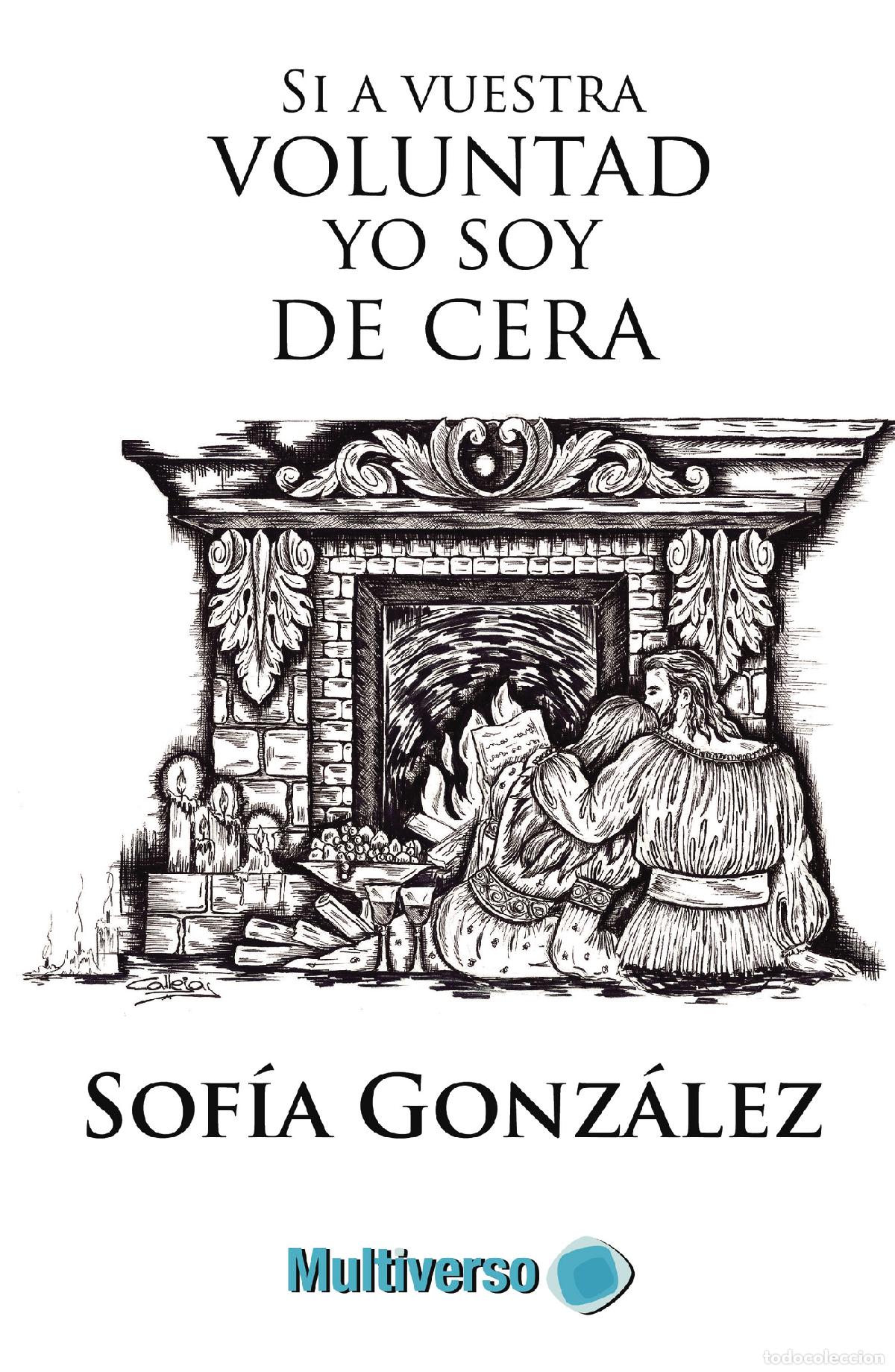 Libros: Si a vuestra voluntad yo soy de cera - Sof&iacute;a Gonz&aacute;lez - Foto 1