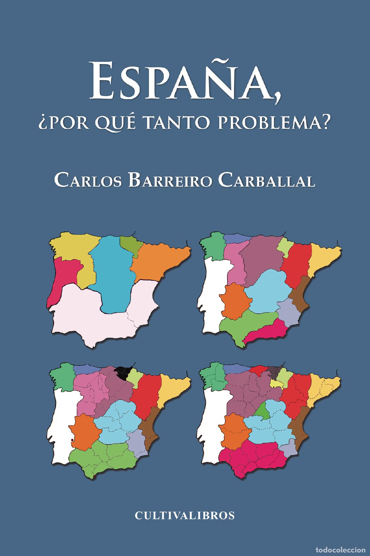 Livres: Espa&ntilde;a &iquest;por qu&eacute; tanto problema? - Carlos Barreiro Carballal
