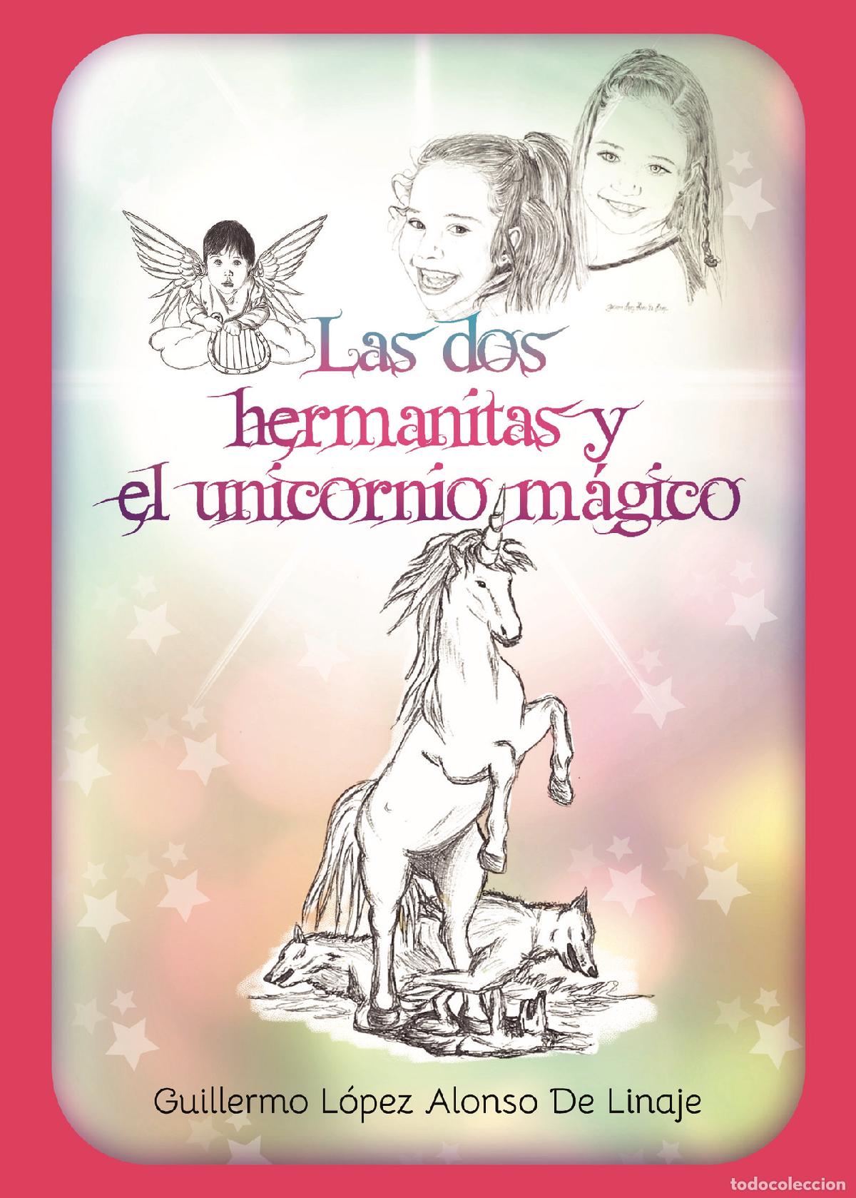 Livres: Las dos hermanitas y el unicornio m&aacute;gico - Guillermo L&oacute;pez Alonso De Linaje