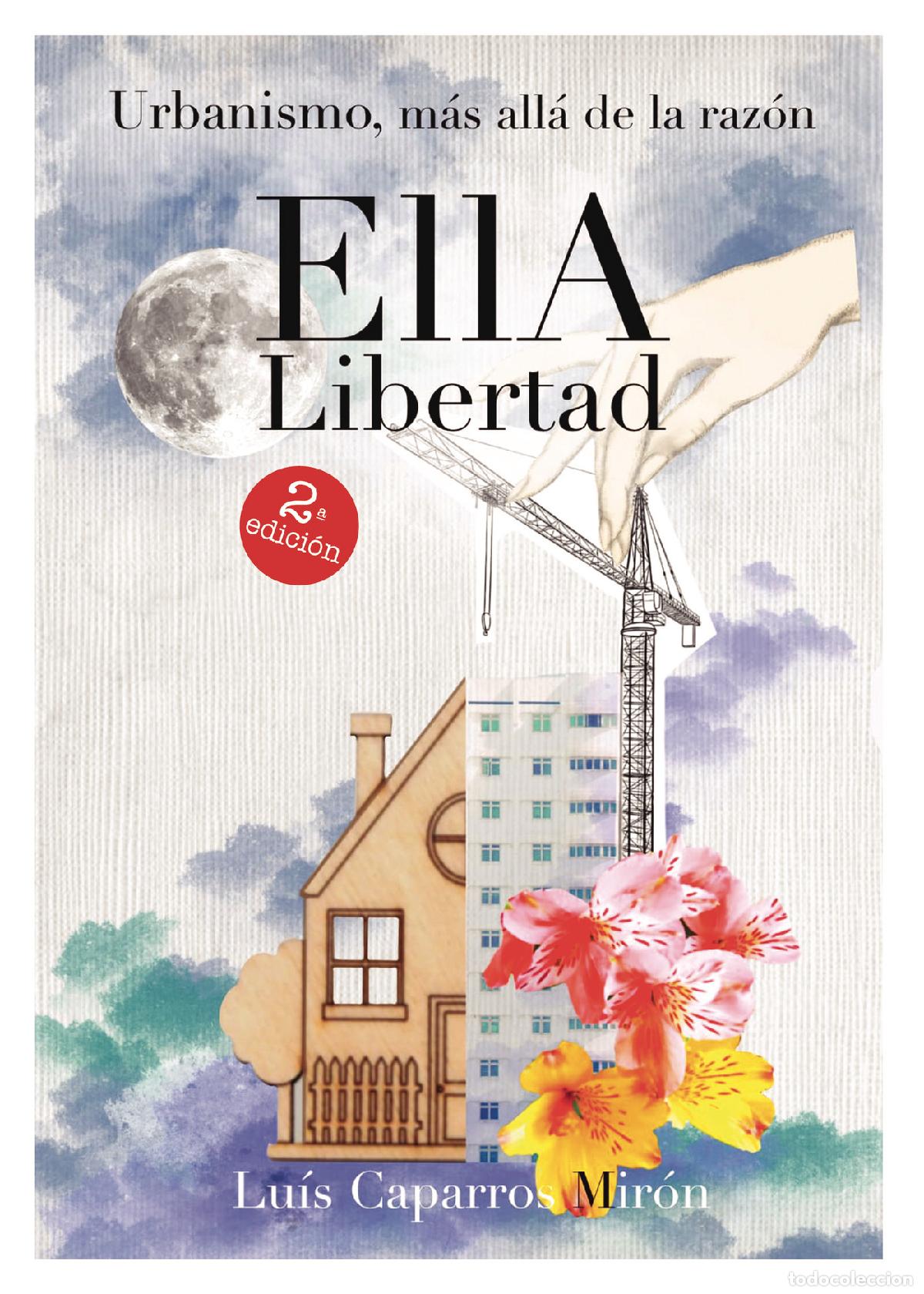 Livres: Urbanismo, m&aacute;s all&aacute; de la raz&oacute;n - Ella, libertad - Luis Caparr&oacute;s Mir&oacute;n