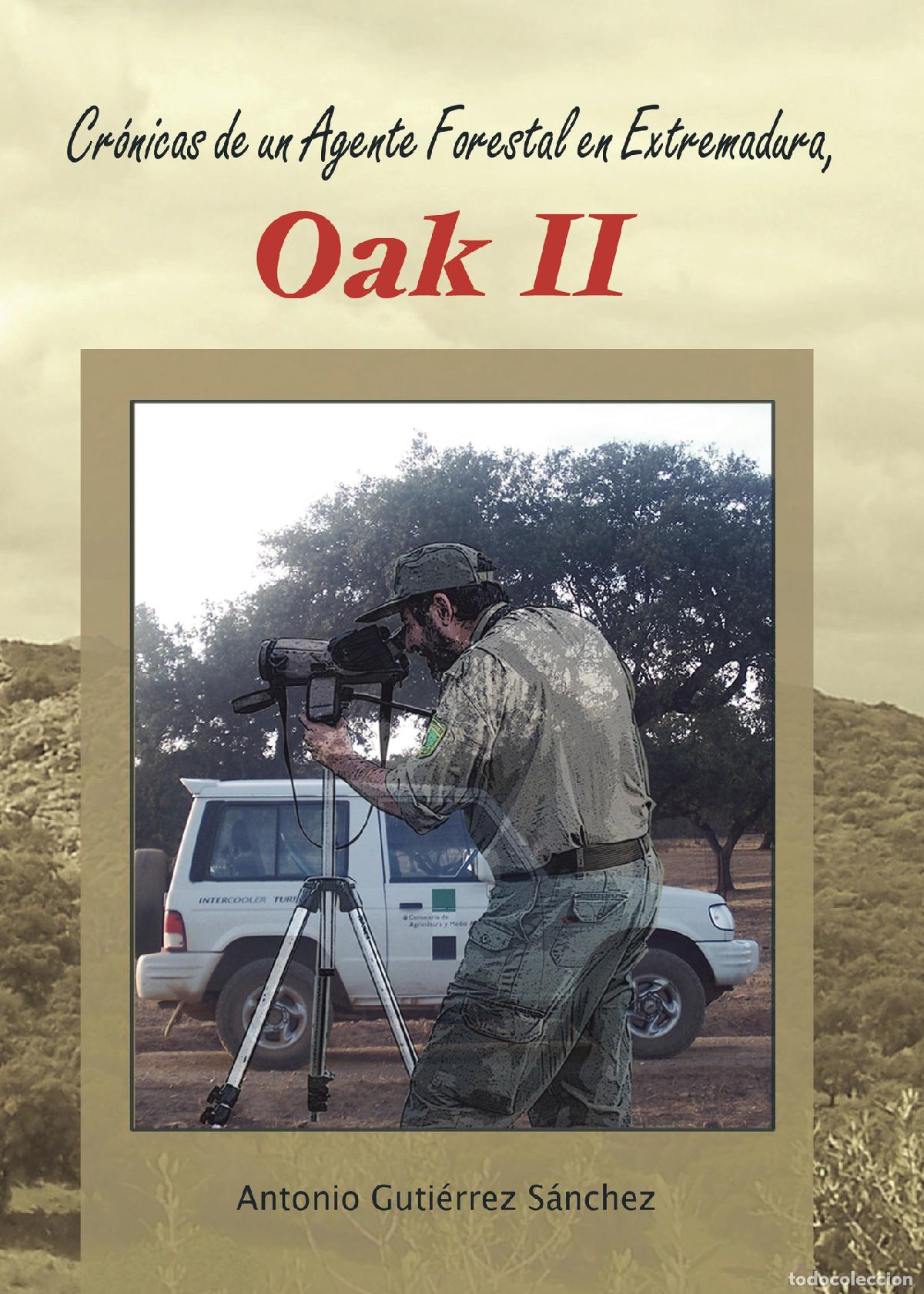books: Cr&oacute;nicas de un Agente Forestal en Extremadura, Oak II - Antonio Guti&eacute;rrez Sanchez