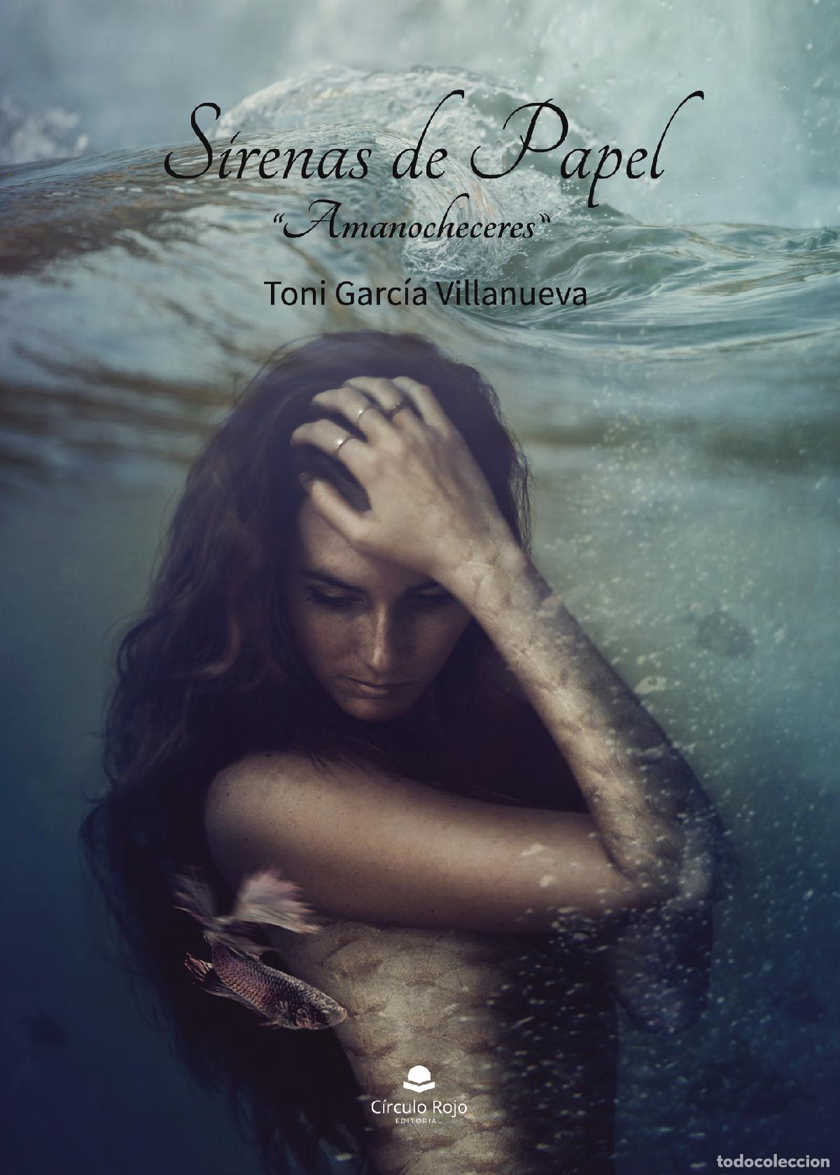 books: Sirenas de papel ?Amanocheceres? - Toni Garc&iacute;a Villanueva