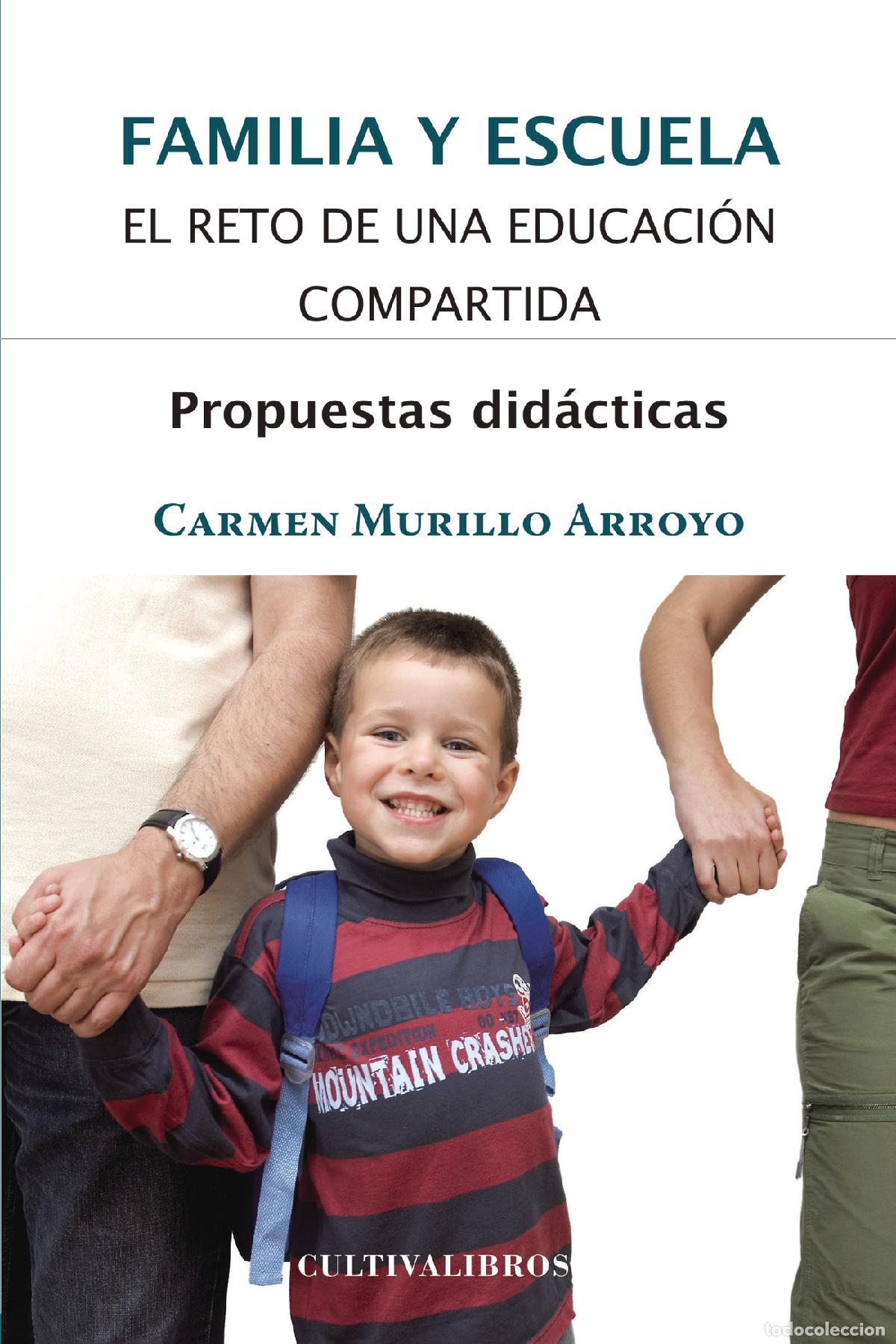 B&uuml;cher: Familia y escuela. El reto de una educaci&oacute;n compartida. Propuestas did&aacute;cticas - Carmen Murillo Arroy