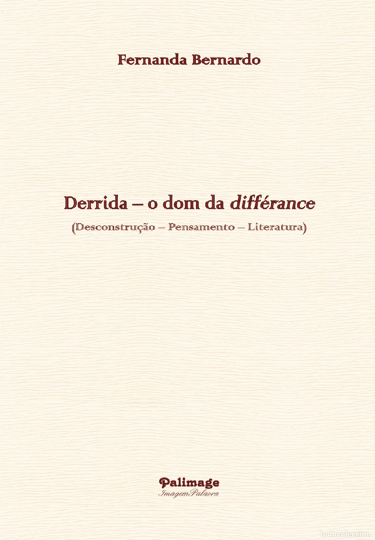 B&uuml;cher: Derrida ? o dom da diff&eacute;rance - (Desconstru&ccedil;&atilde;o ? Pensamento ? Literatura) - Fernanda Bernardo
