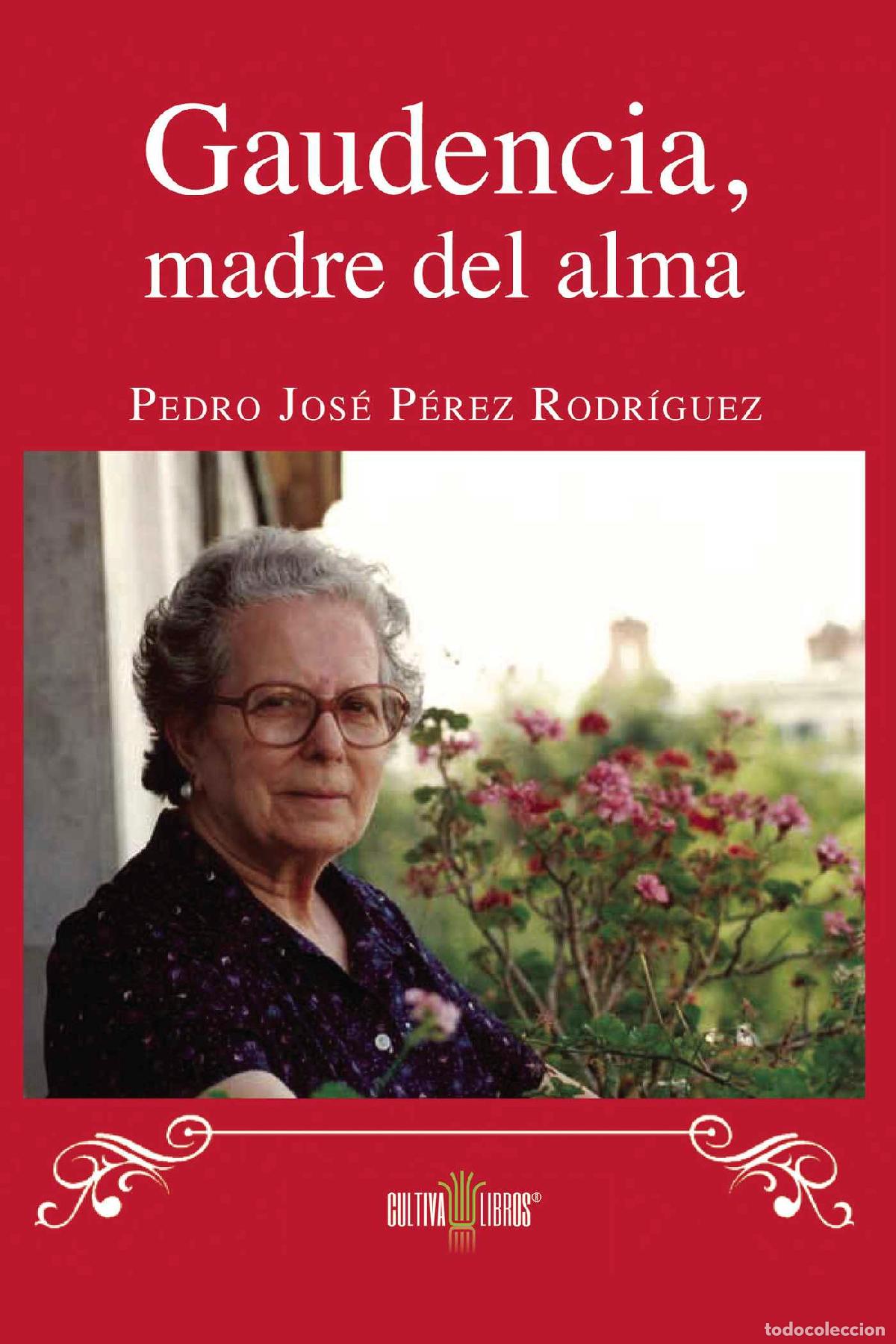 B&uuml;cher: Gaudencia, Madre del alma - Pedro Jos&eacute; P&eacute;rez Rodr&iacute;guez