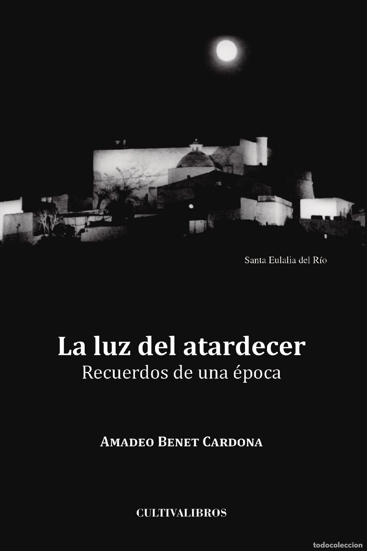 B&uuml;cher: La luz del atardecer. Recuerdos de una &eacute;poca - Amadeo Benet Cardona