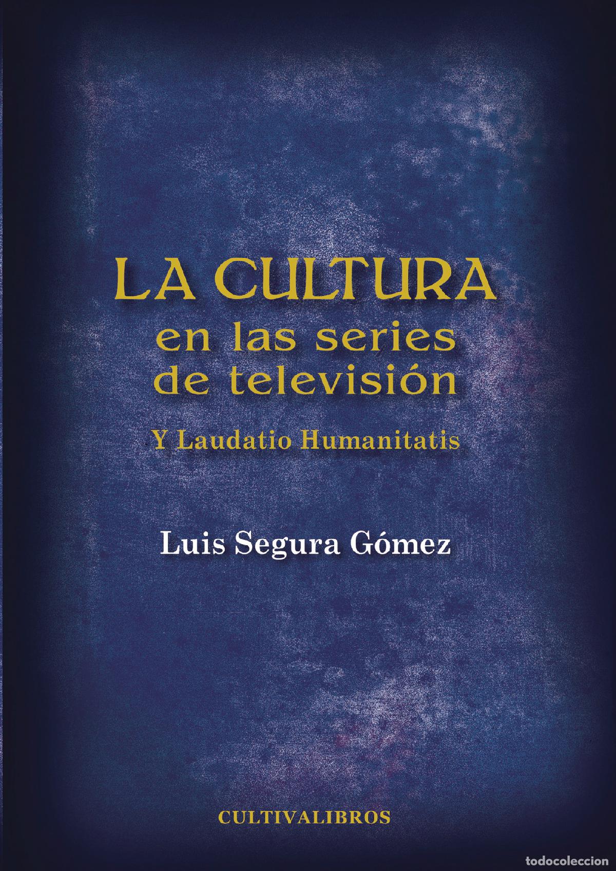 B&uuml;cher: La cultura en las series de televisi&oacute;n. Y Laudatio Humanitatis - Luis Segura G&oacute;mez