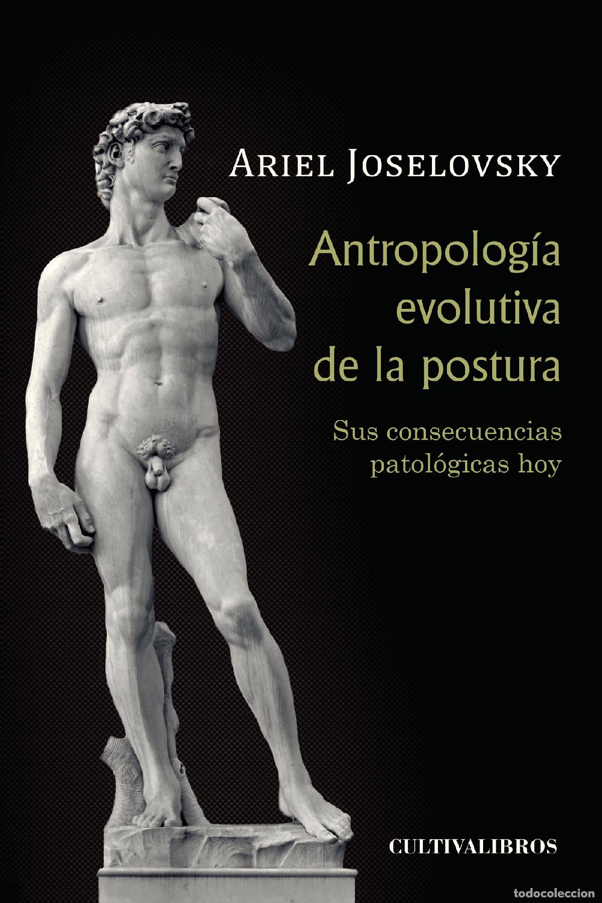 Livros: Antropolog&iacute;a evolutiva de la postura. Sus consecuencias patol&oacute;gicas hoy - Ariel Gustavo Joselovsky