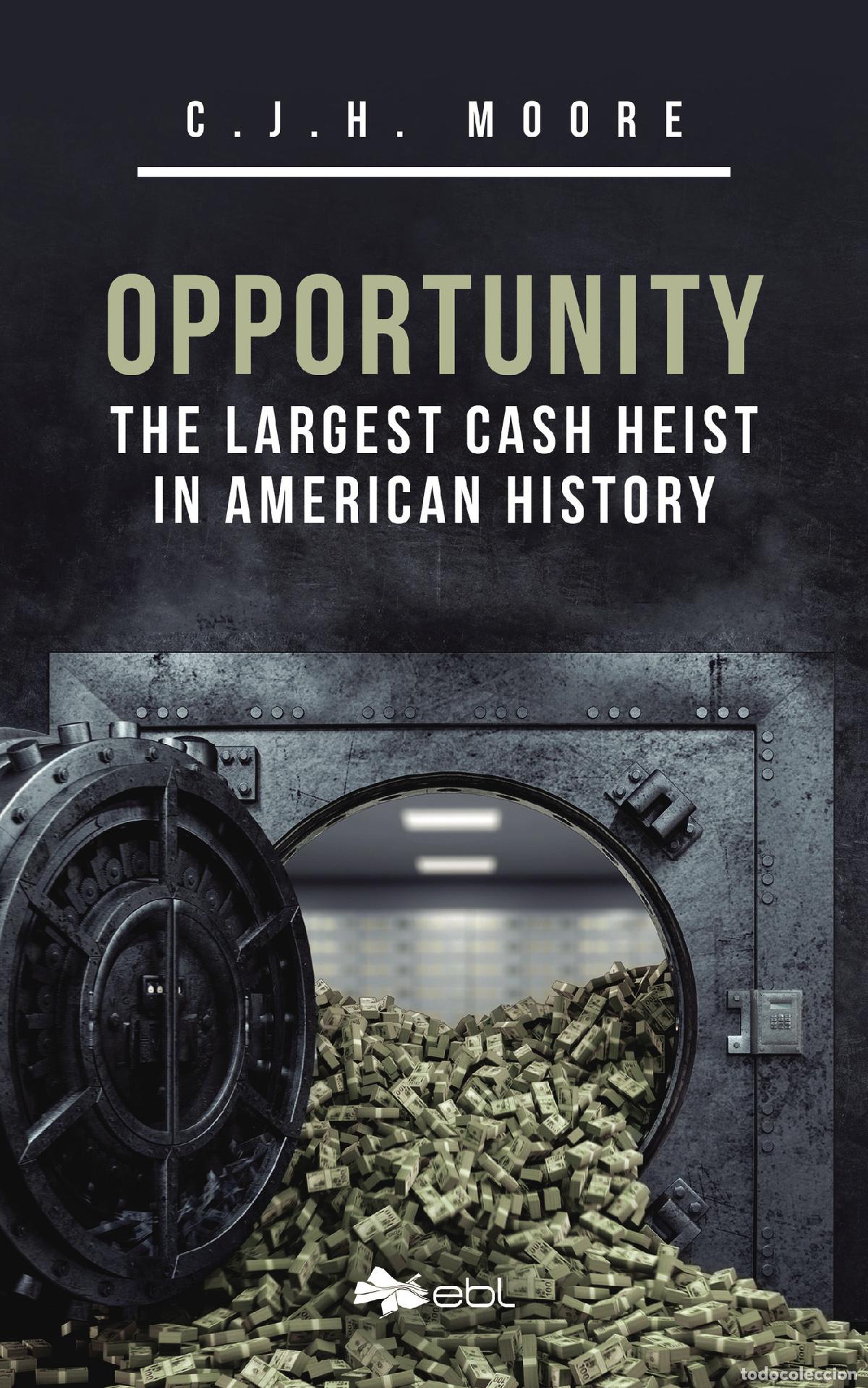 Livros: Opportunity - The Largest Cash Heist in American History - C.J.H. Moore