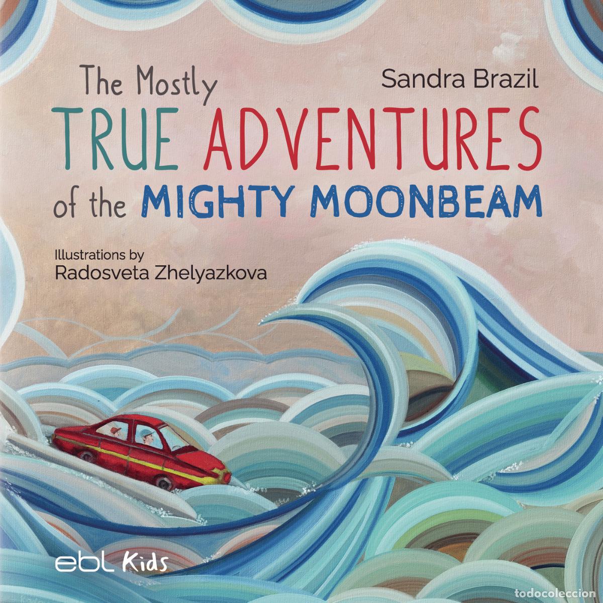 Livros: The Mostly True Adventures of the Mighty Moonbeam - Sandra Brazil