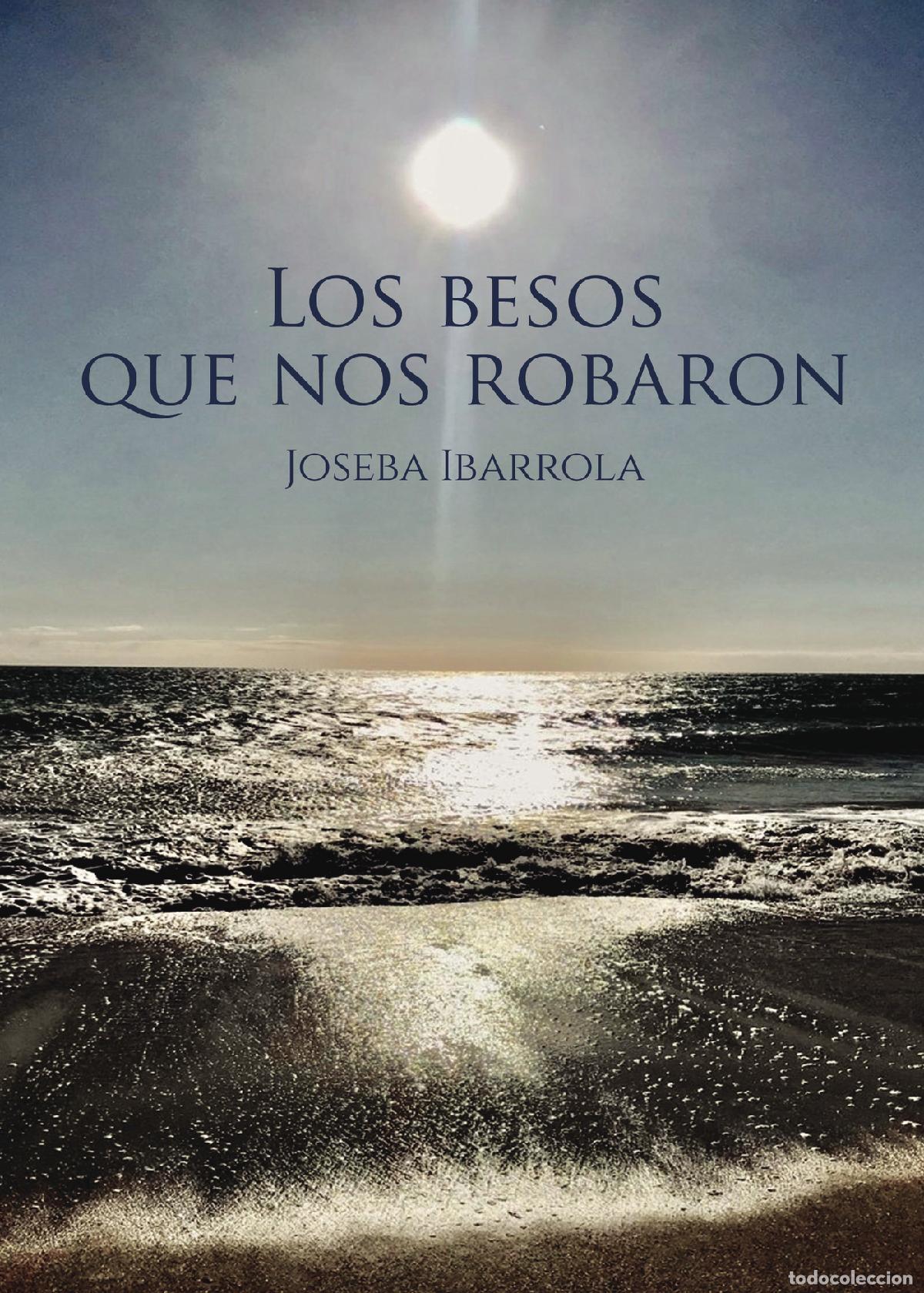 Livros: Los besos que nos robaron - Joseba Ibarrola Garc&iacute;a