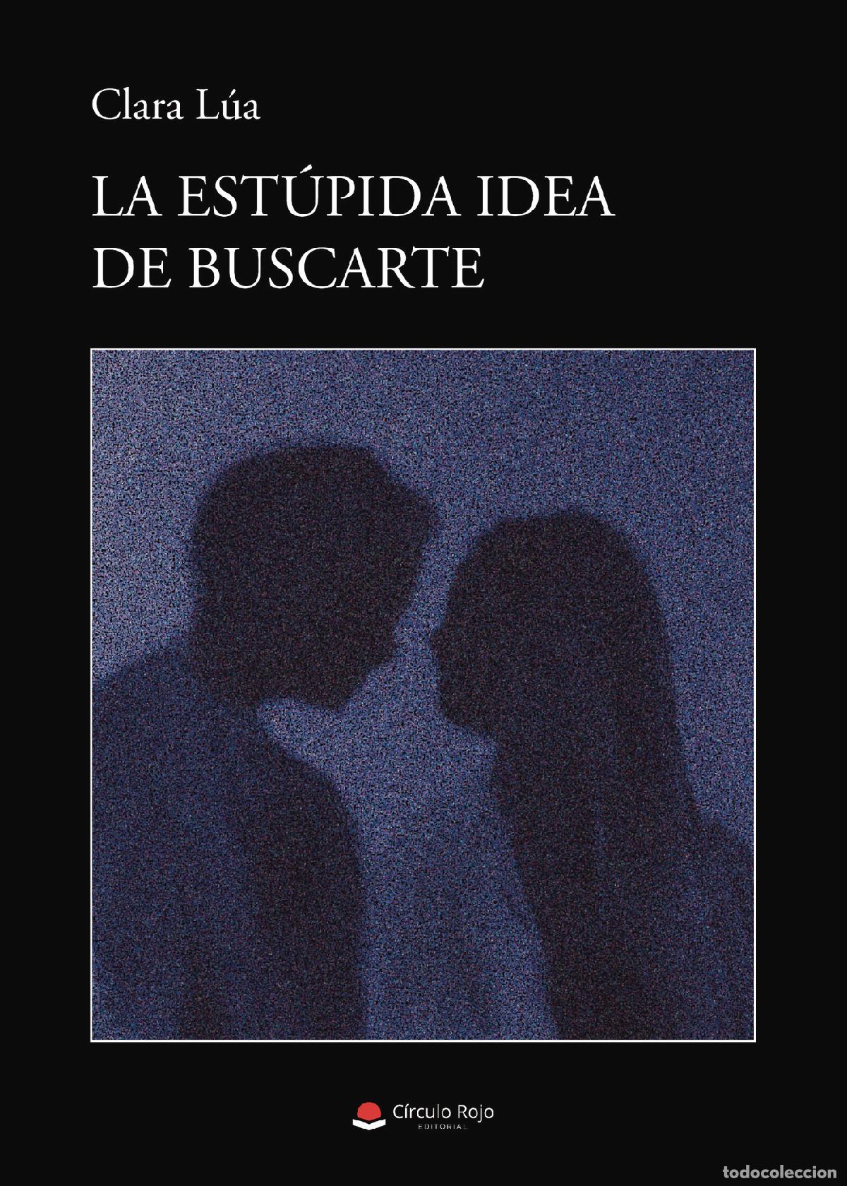 Libros: La est&uacute;pida idea de buscarte - Clara L&uacute;a - Foto 1