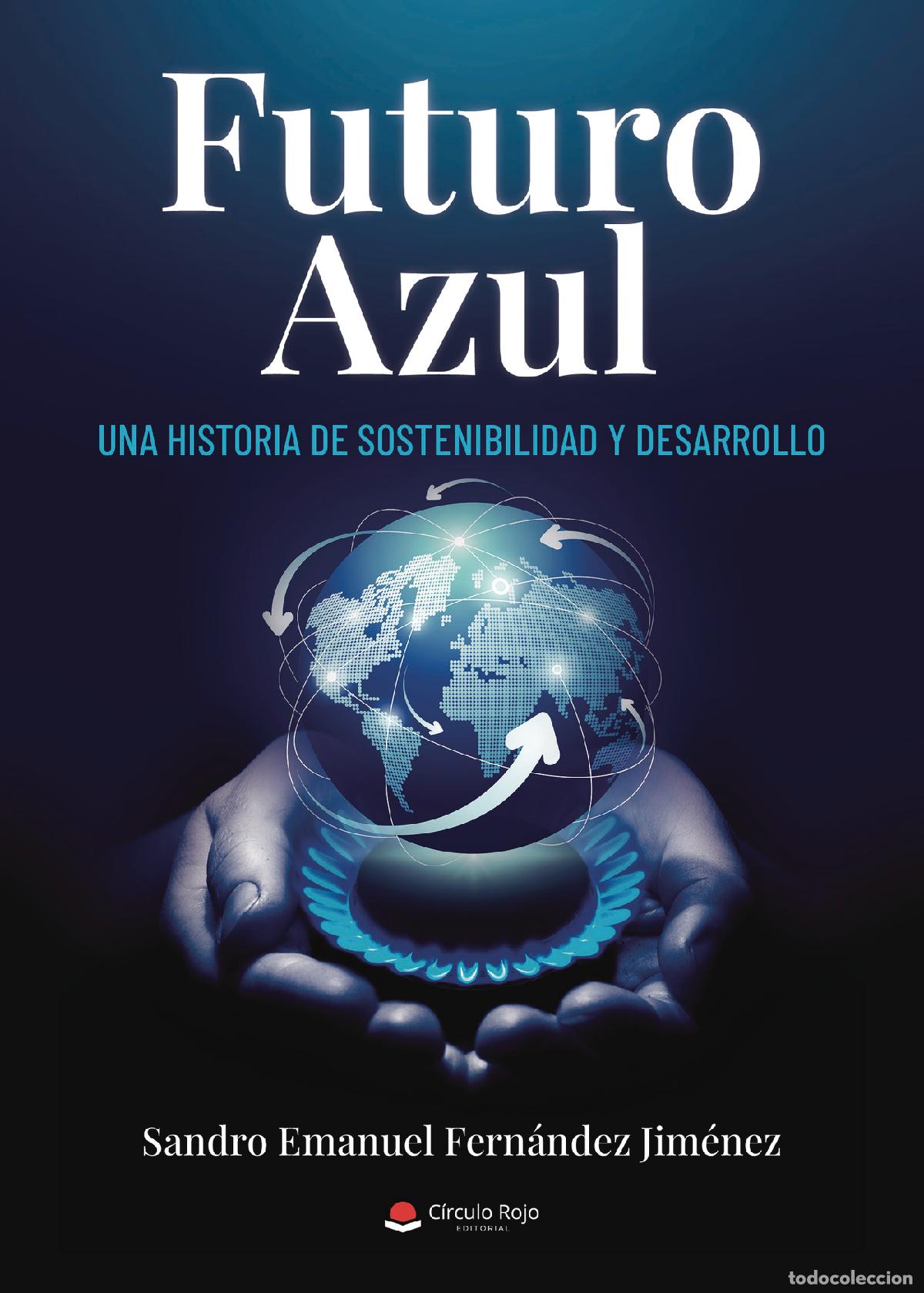 Libri: Futuro Azul - Una historia de sostenibilidad y desarrollo - Sandro Emanuel Fern&aacute;ndez Jim&eacute;nez