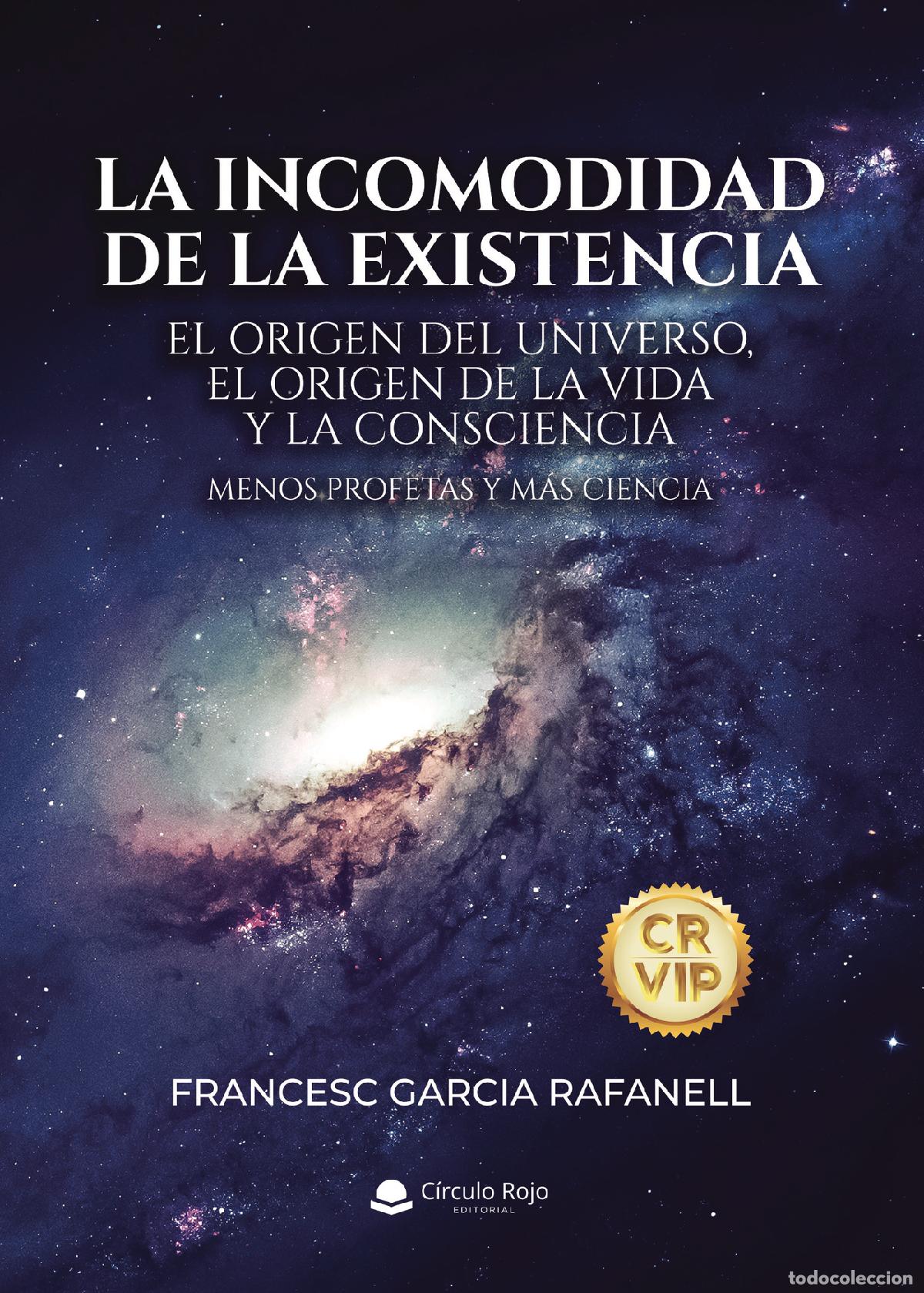Libri: La incomodidad de la existencia - EL Origen del Universo, El Origen de la Vida y la Consciencia. Men