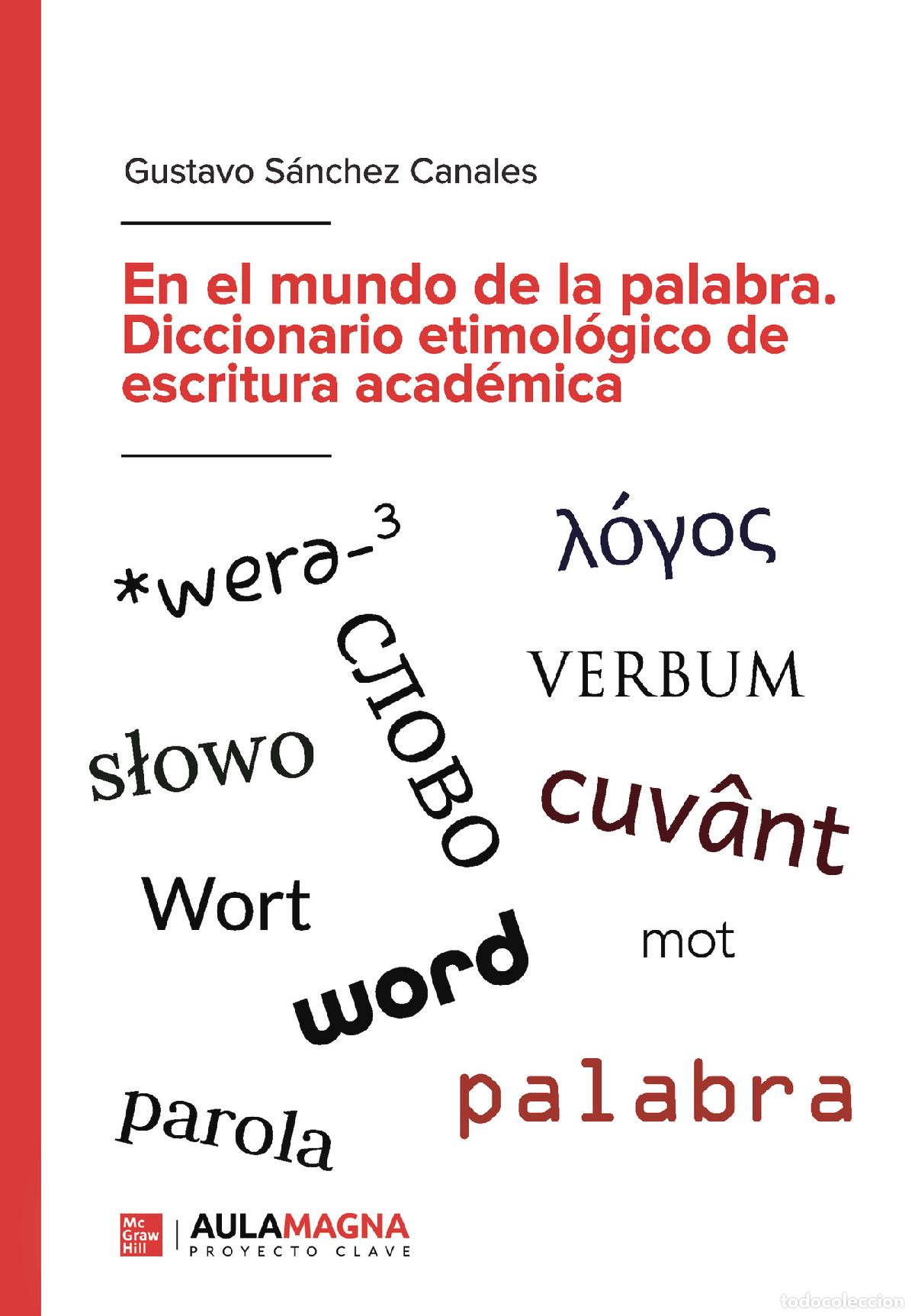 Libri: En el mundo de la palabra. Diccionario etimol&oacute;gico de escritura acad&eacute;mica - Gustavo S&aacute;nchez Canales