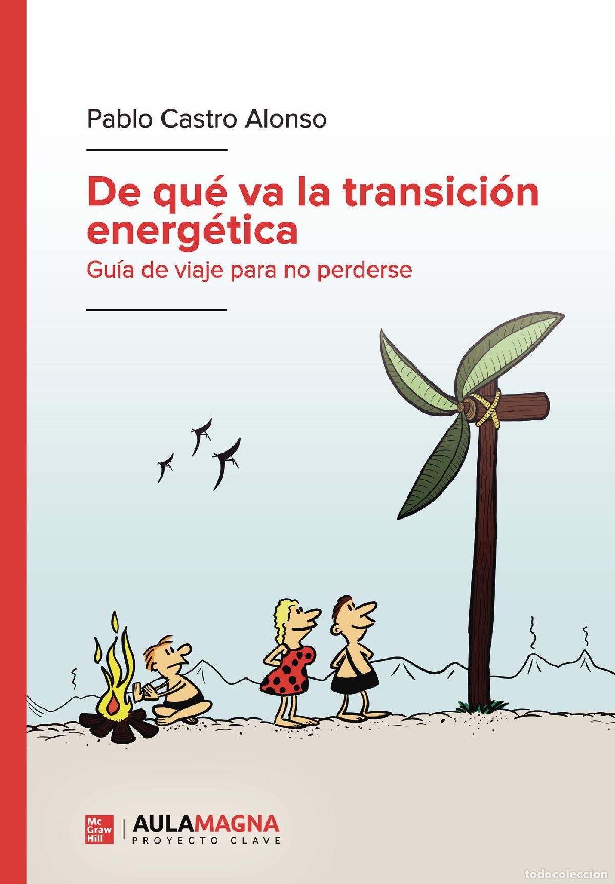 Libri: De qu&eacute; va la transici&oacute;n energ&eacute;tica - Gu&iacute;a de viaje para no perderse - Pablo Castro Alonso