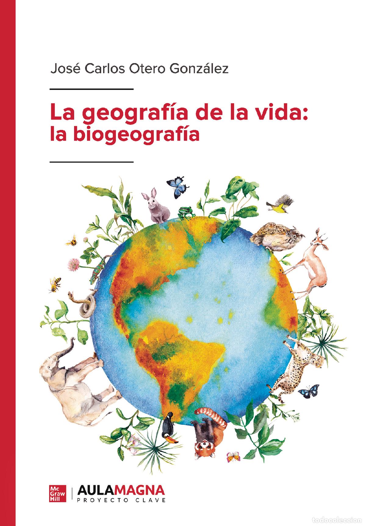 Libros: La geograf&iacute;a de la vida: la biogeograf&iacute;a - Jos&eacute; Carlos Otero Gonz&aacute;lez