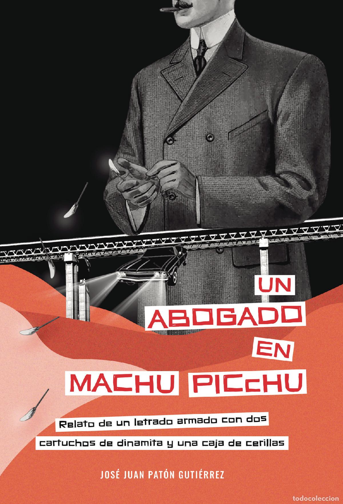 Libros: Un abogado en Machu Picchu - Relato de un letrado armado con dos cartuchos de dinamita y una caja de