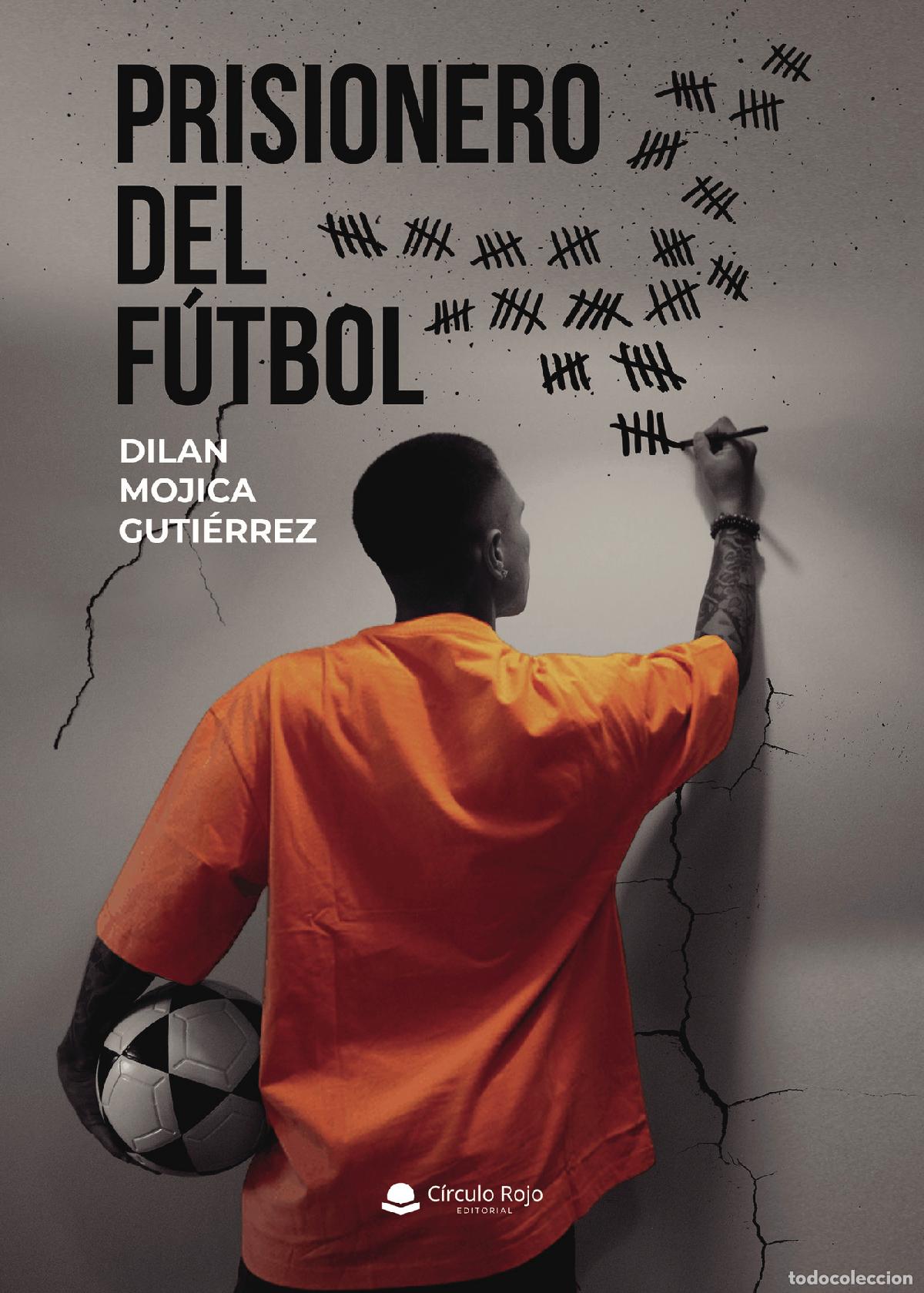 B&uuml;cher: Prisionero del f&uacute;tbol - Dilan Mojica Guti&eacute;rrez