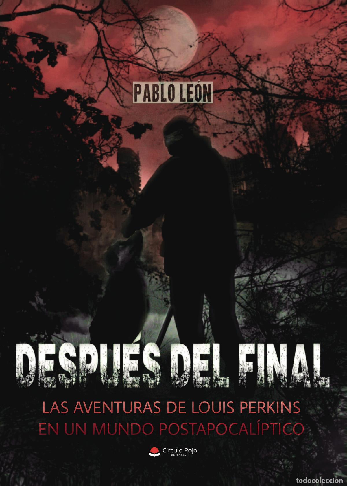 B&uuml;cher: Despu&eacute;s del final - Las aventuras de Louis Perkins en un mundo postapocal&iacute;ptico - Pablo Le&oacute;n