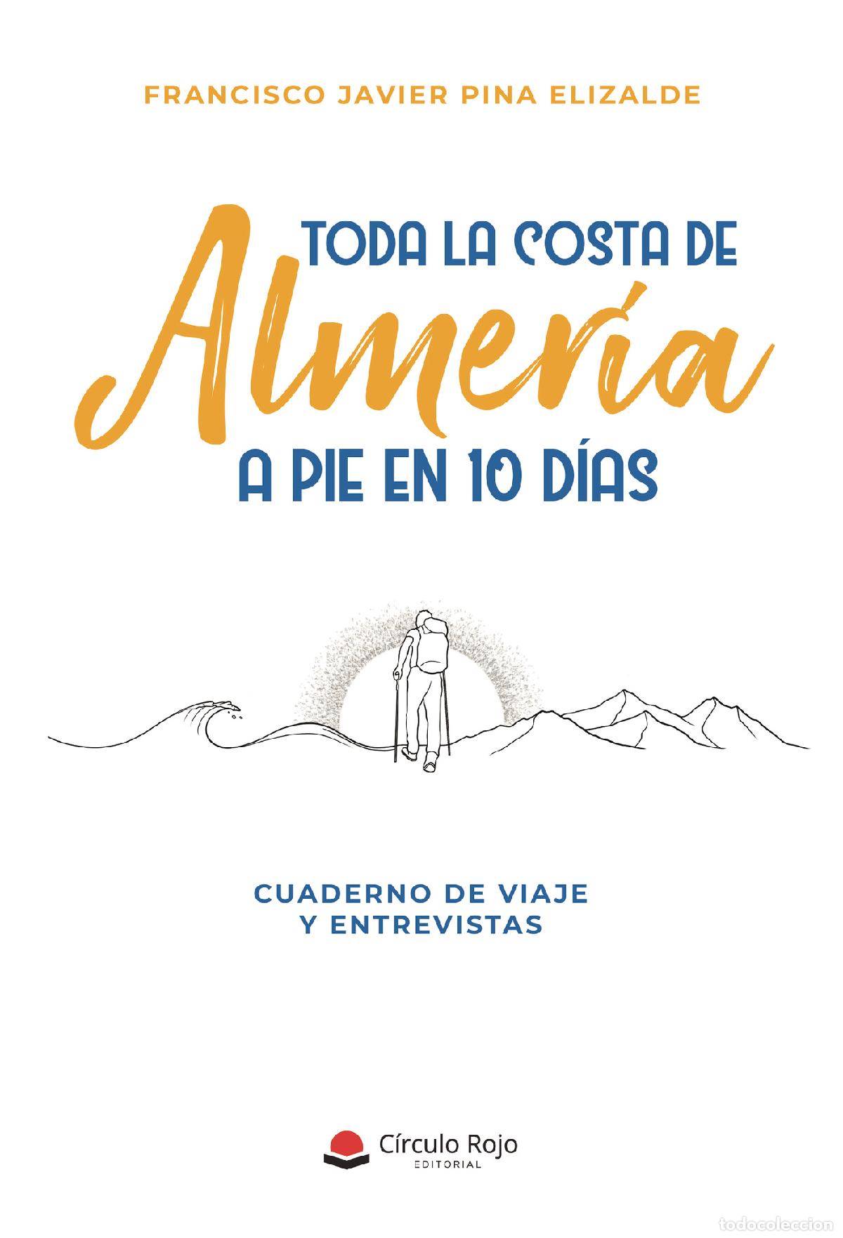 Libri: Toda la costa de Almer&iacute;a a pie en 10 d&iacute;as - Francisco Javier Pina Elizalde