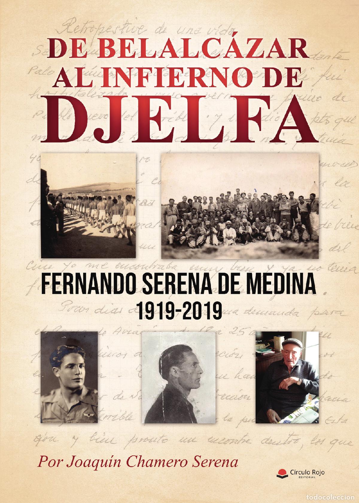 Libri: De Belalc&aacute;zar al infierno de Djelfa - Fernando Serena Medina 1919-2019 - Joaqu&iacute;n Chamero Serena
