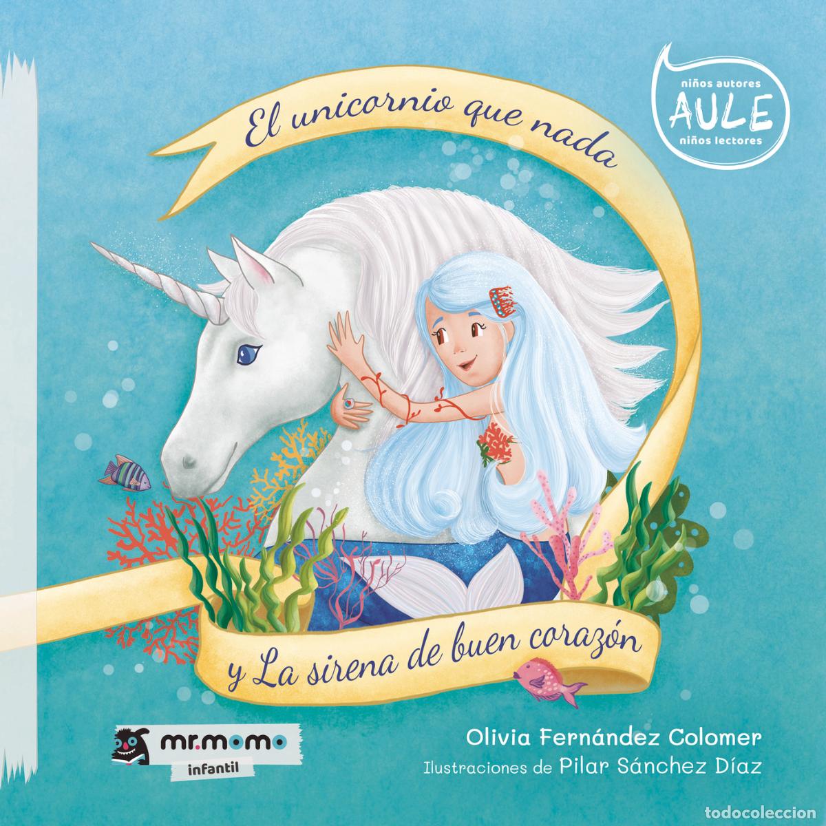 Livres: El unicornio que nada y la sirena de buen coraz&oacute;n - Olivia Fern&aacute;ndez Colomer