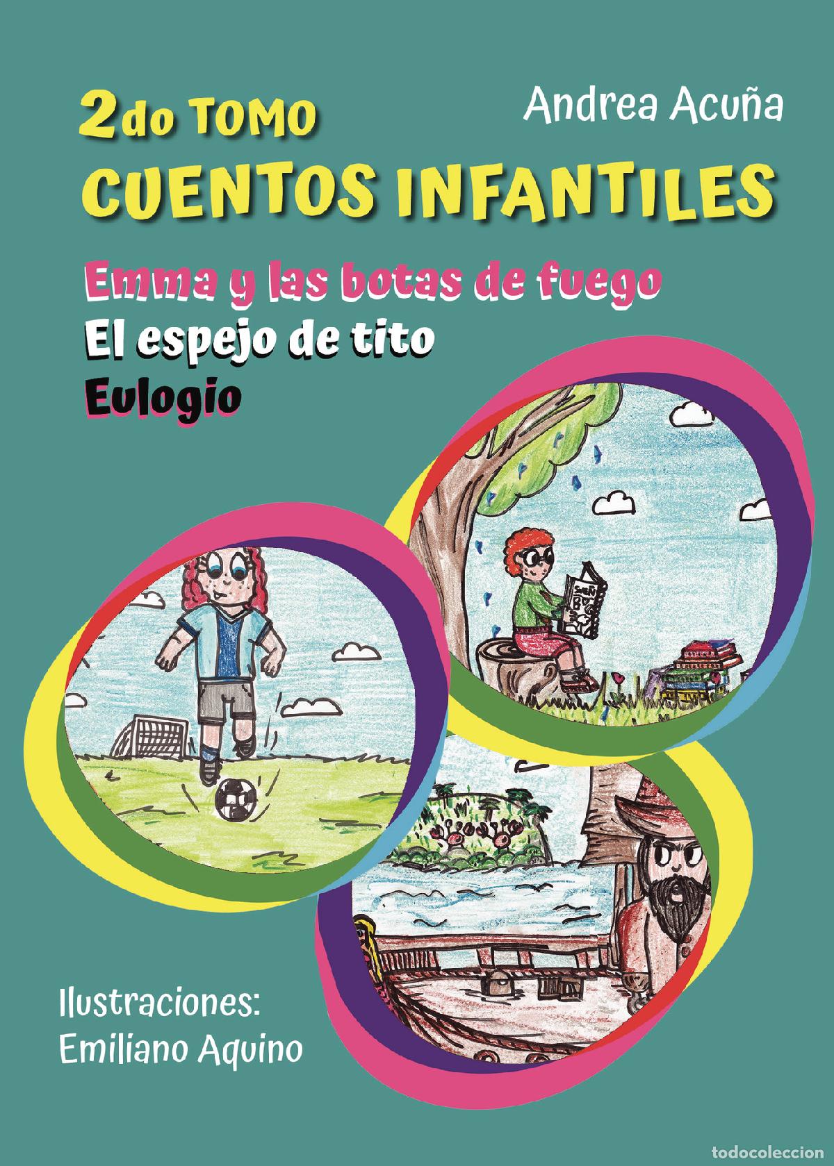 Livres: 2do tomo.Cuentos infantiles - ?Emma y las botas de fuego?, ?El espejo de tito?, ?Eulogio? - Andrea S