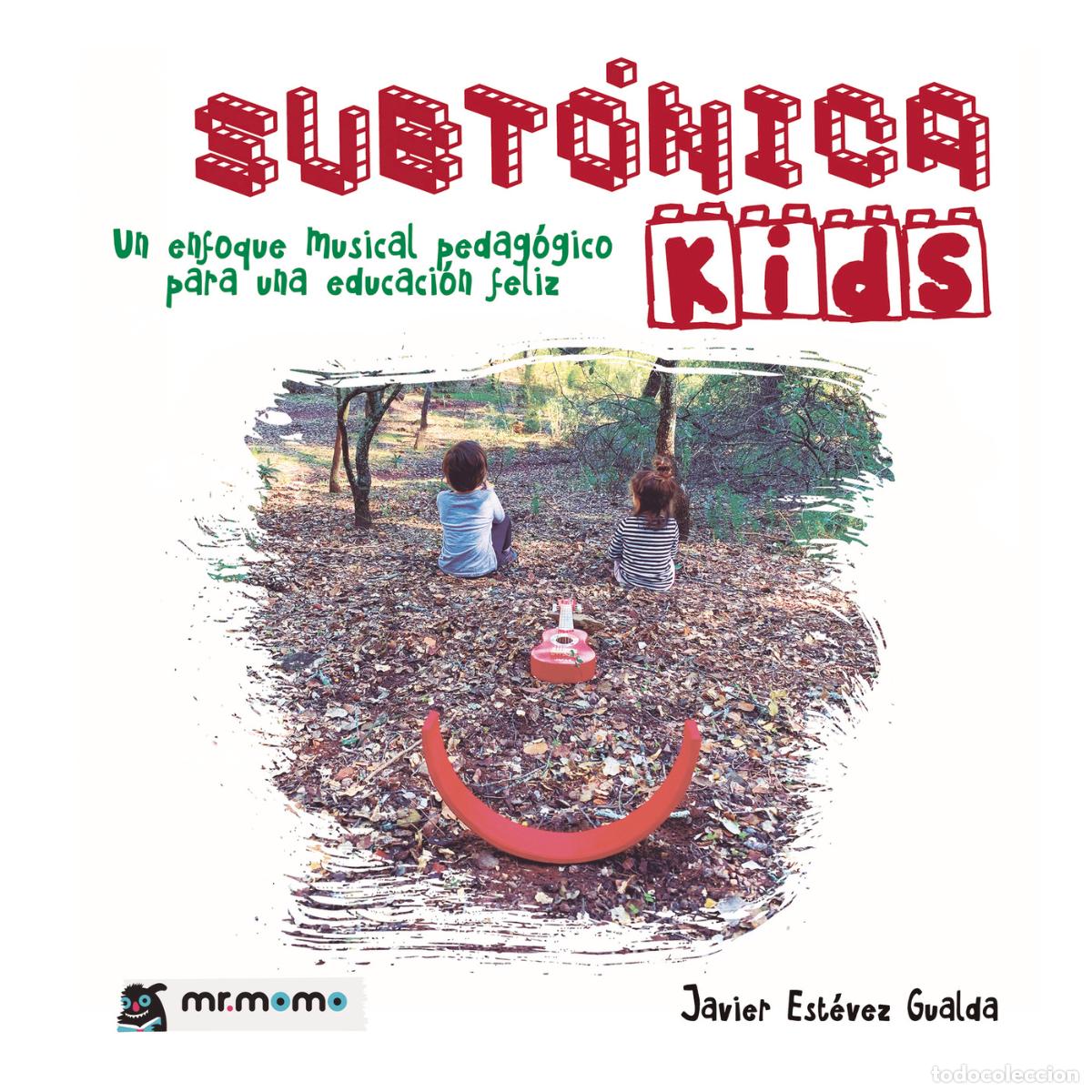 Livres: Subt&oacute;nica Kids - Un enfoque musical pedag&oacute;gico para una educaci&oacute;n feliz - Javier Est&eacute;vez Gualda