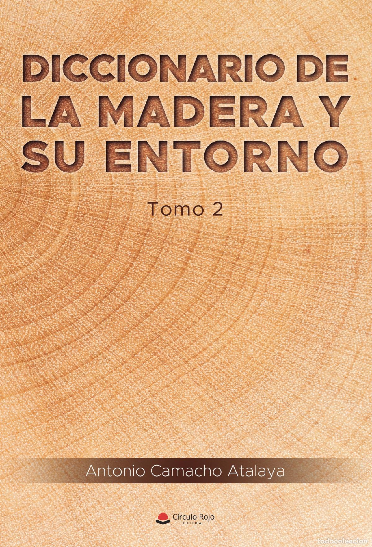 Livros: Diccionario de la madera y su entorno Tomo 2 - Antonio Camacho Atalaya