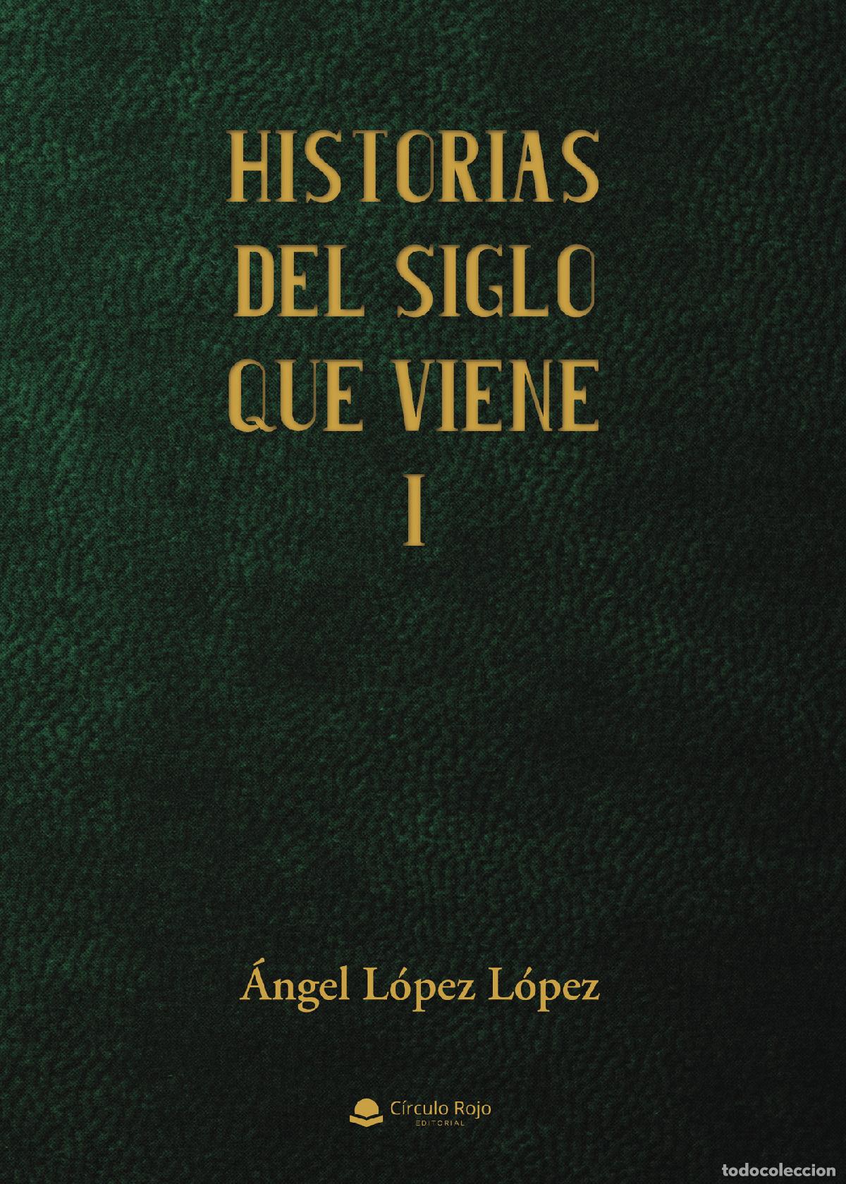 Livros: Historias del siglo que viene I - Angel L&oacute;pez L&oacute;pez