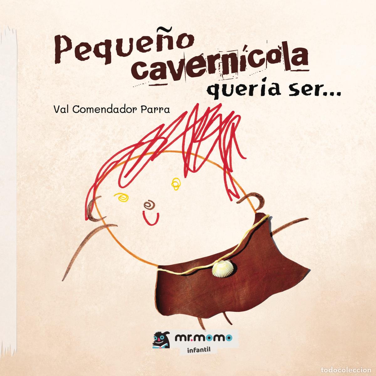 Livros: Peque&ntilde;o cavern&iacute;cola quer&iacute;a ser... - Val Comendador Parra