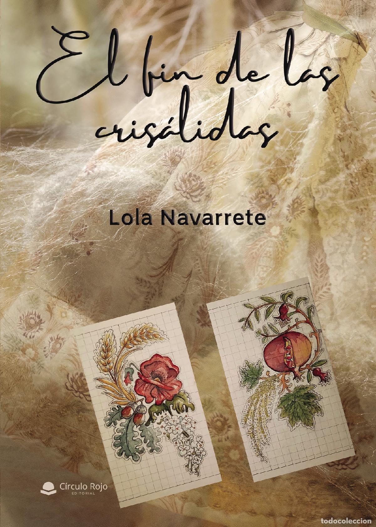 Libros: El f&iacute;n de las cris&aacute;lidas - Lola Navarrete - Foto 1