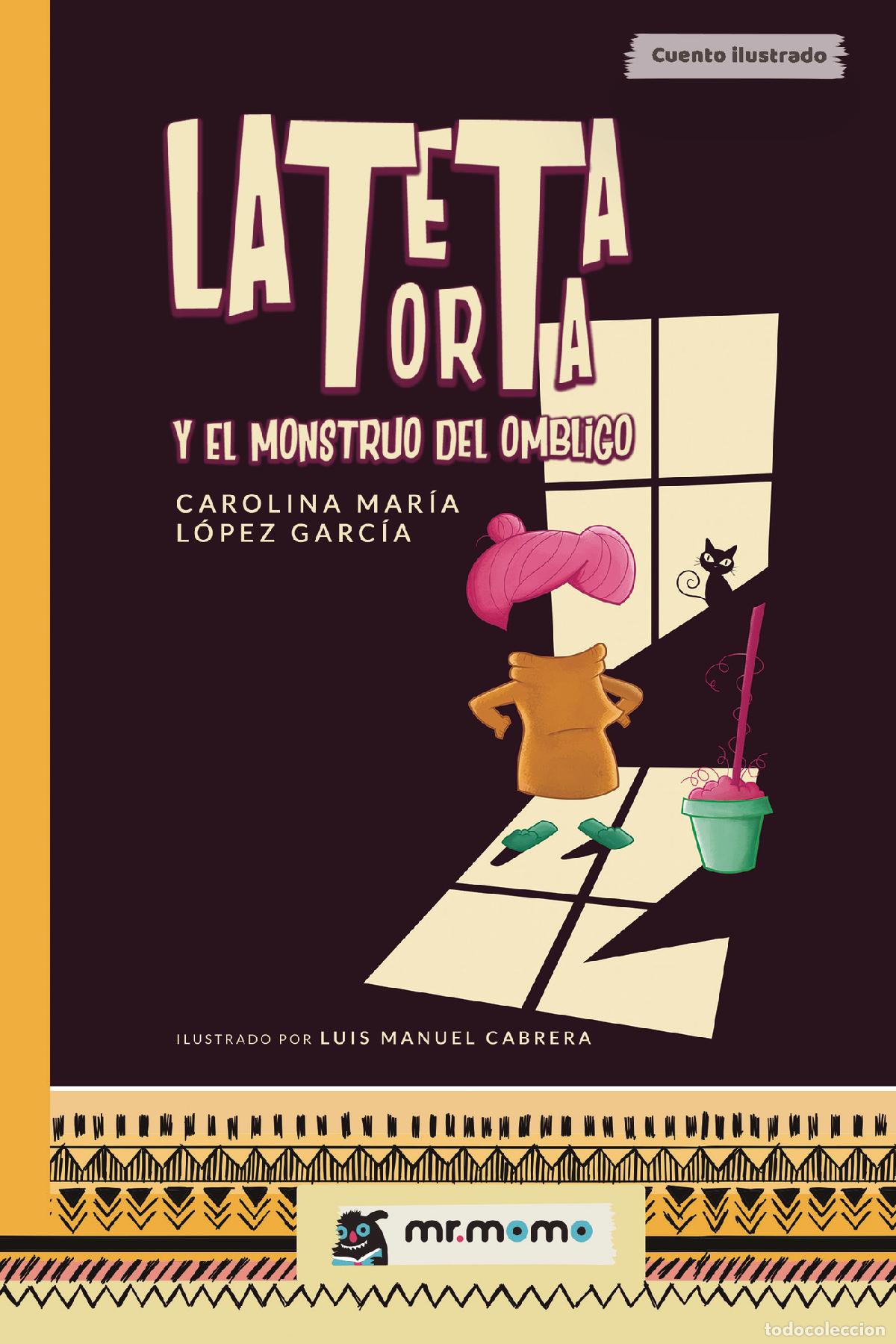 Livres: La teta torta y el monstruo del ombligo - Carolina Mar&iacute;a L&oacute;pez Garc&iacute;a