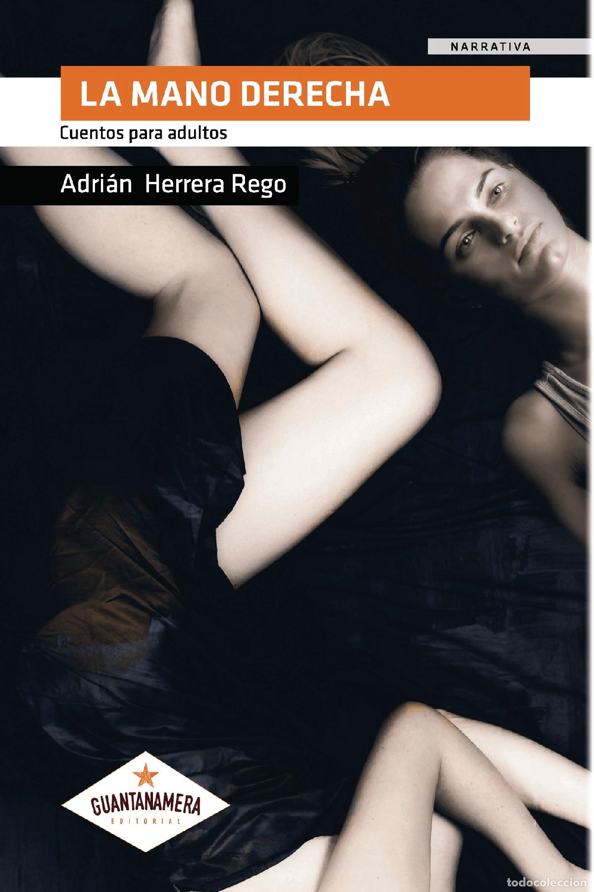 Libri: La mano derecha - Cuentos para adultos - Adri&aacute;n Herrera Rego