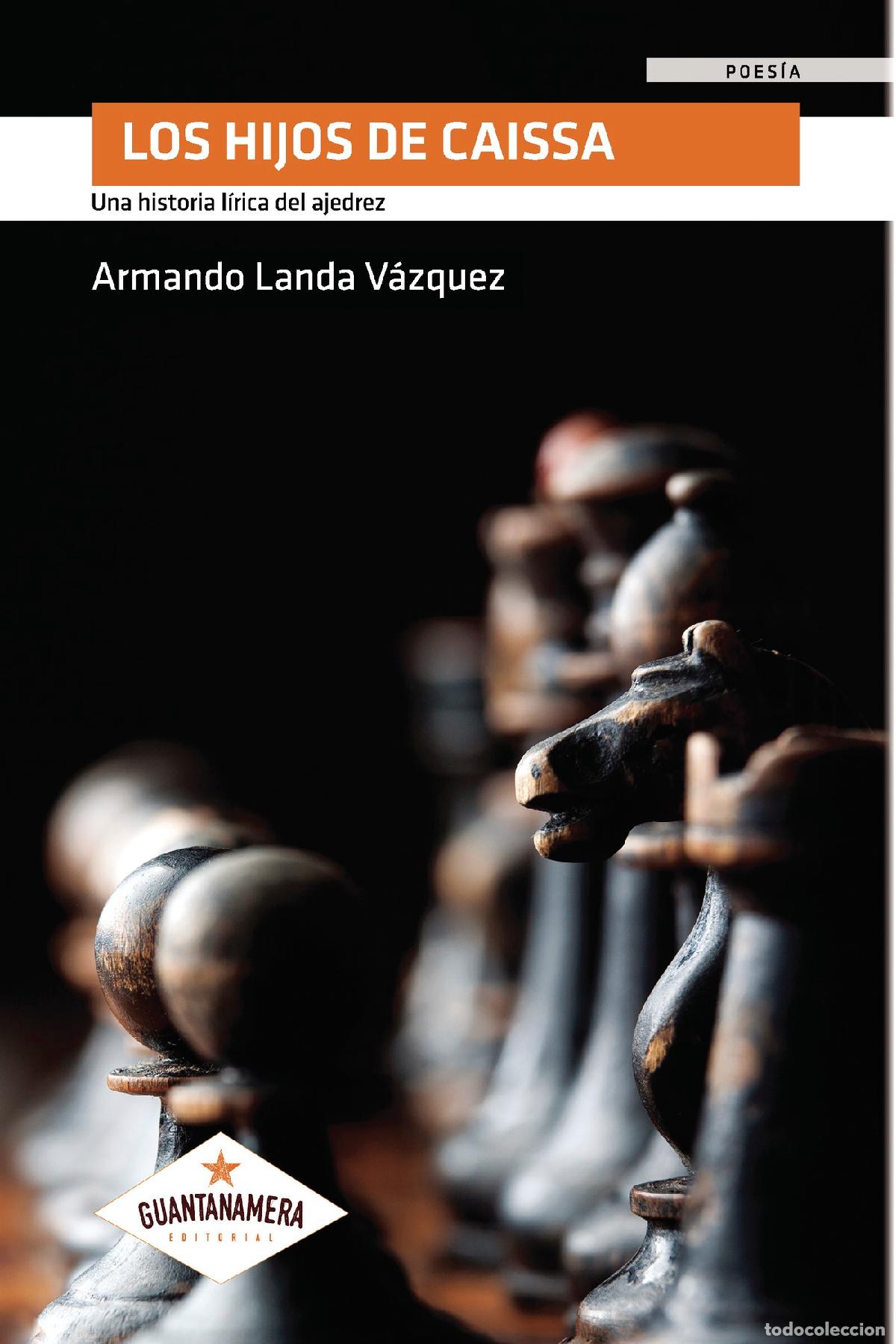 Libri: Los hijos de Caissa - Una historia l&iacute;rica del ajedrez - Armando Landa V&aacute;zquez