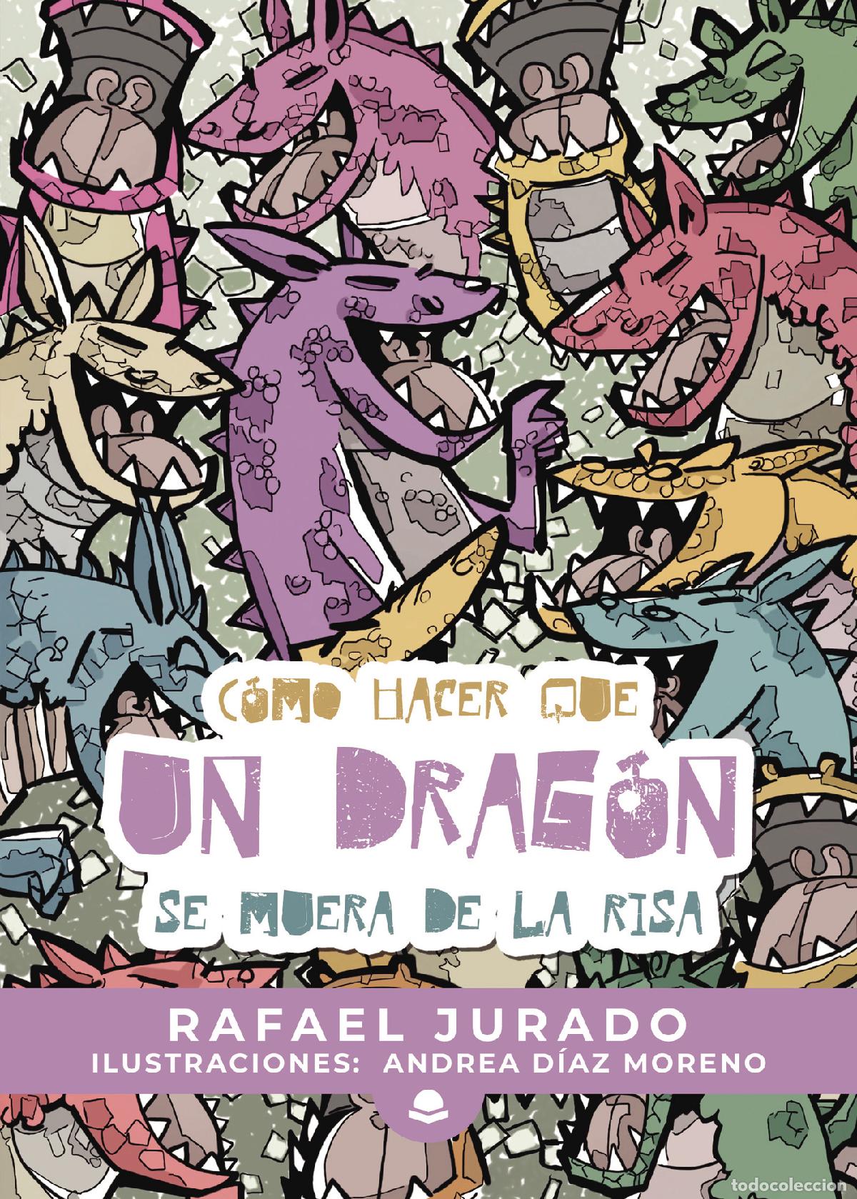 Libros: C&oacute;mo hacer que un drag&oacute;n se muera de la risa - Rafael Jurado