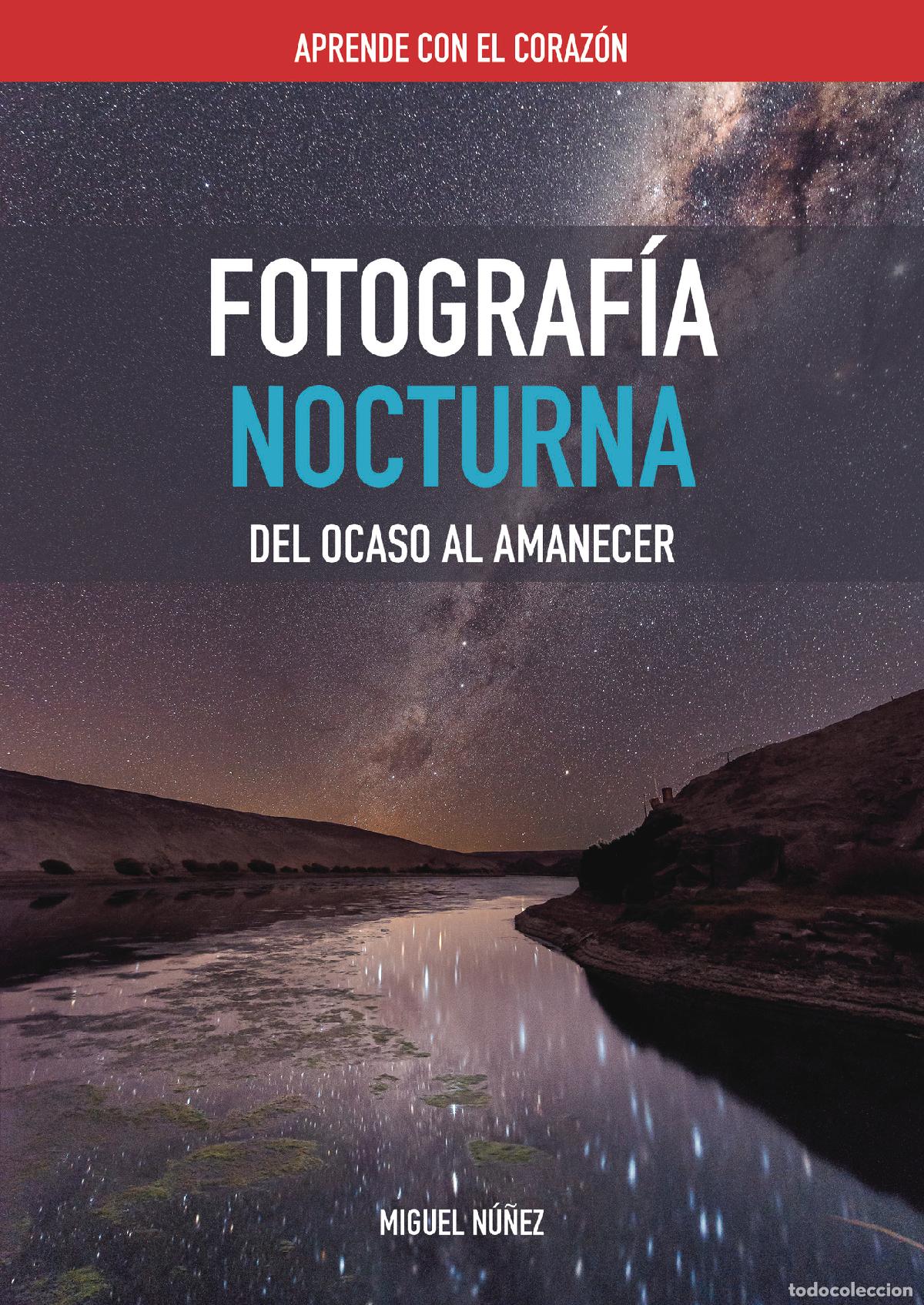 Libros: Fotograf&iacute;a Nocturna - Aprende con el Coraz&oacute;n - Miguel N&uacute;&ntilde;ez