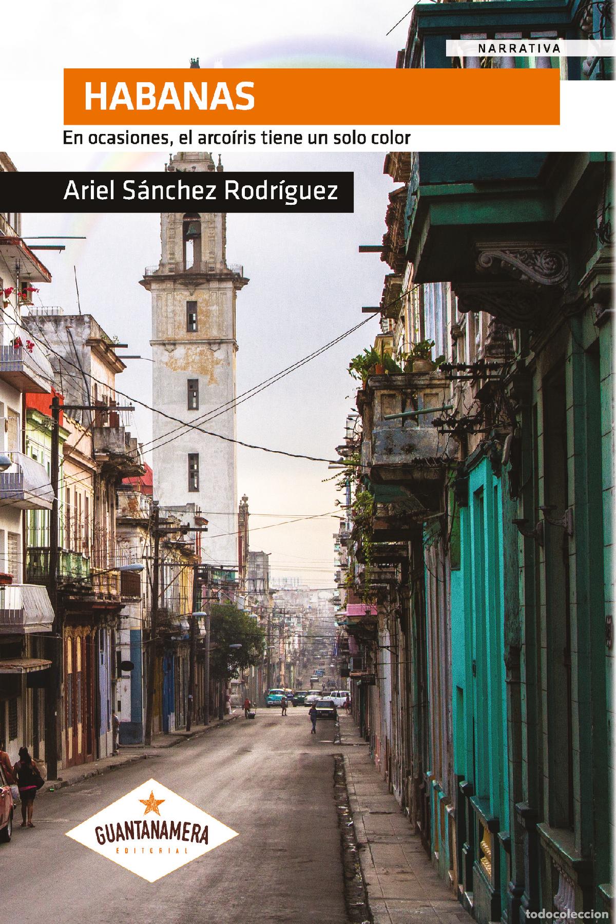 Livres: Habanas - En ocasiones, el arco&iacute;ris tiene un solo color - Ariel S&aacute;nchez Rodr&iacute;guez