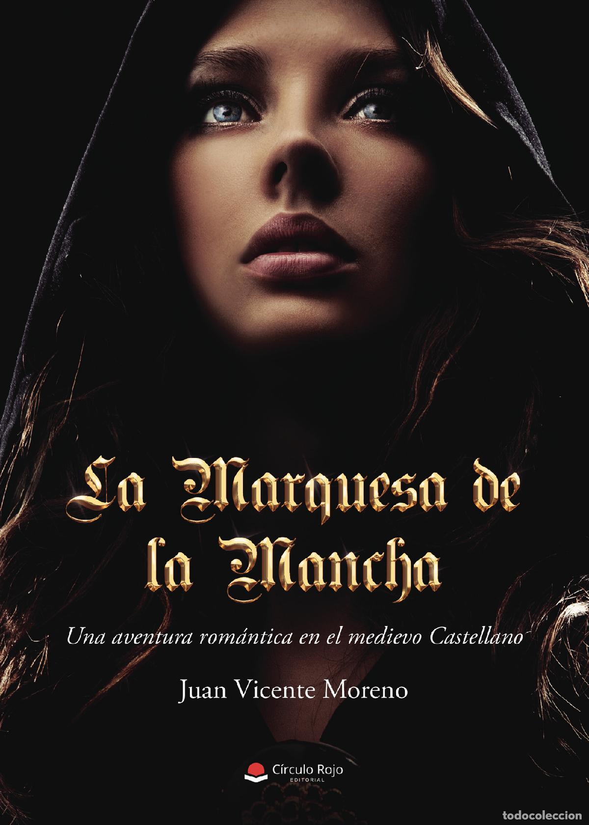 Livres: La Marquesa de la Mancha - Una aventura rom&aacute;ntica en el medievo Castellano - Juan Vicente Moreno