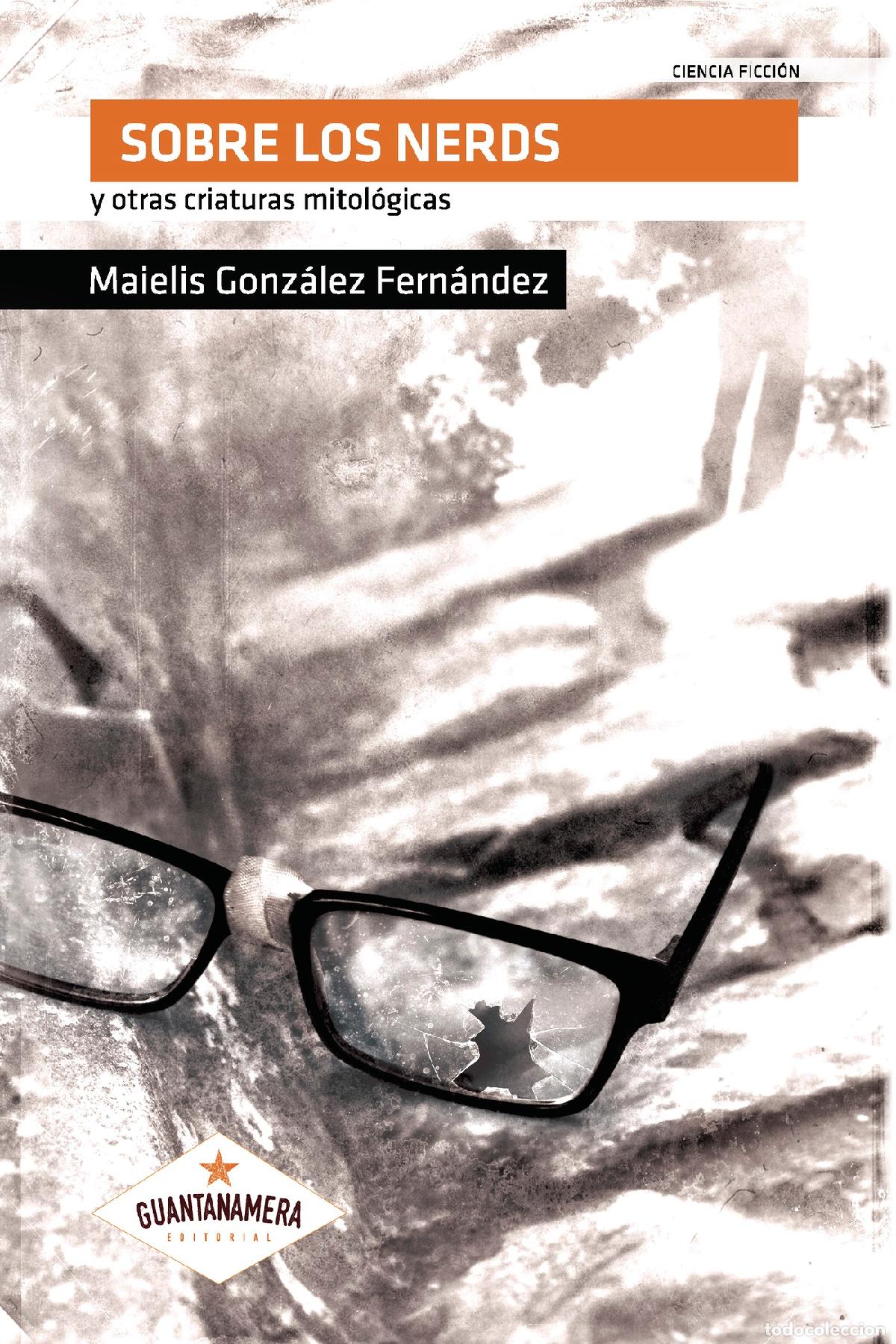 Livres: Sobre los nerds y otras criaturas mitol&oacute;gicas - Maielis Gonz&aacute;lez Fern&aacute;ndez