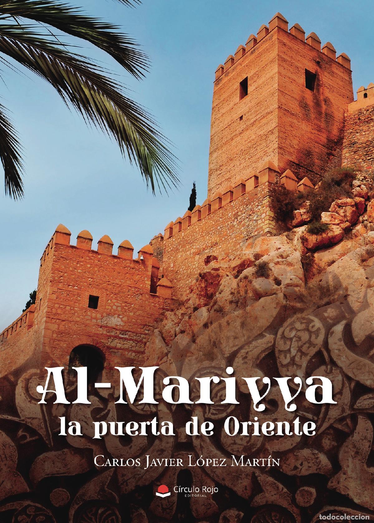 Livres: Al-Mariyya, la puerta de Oriente - Carlos Javier L&oacute;pez Mart&iacute;n