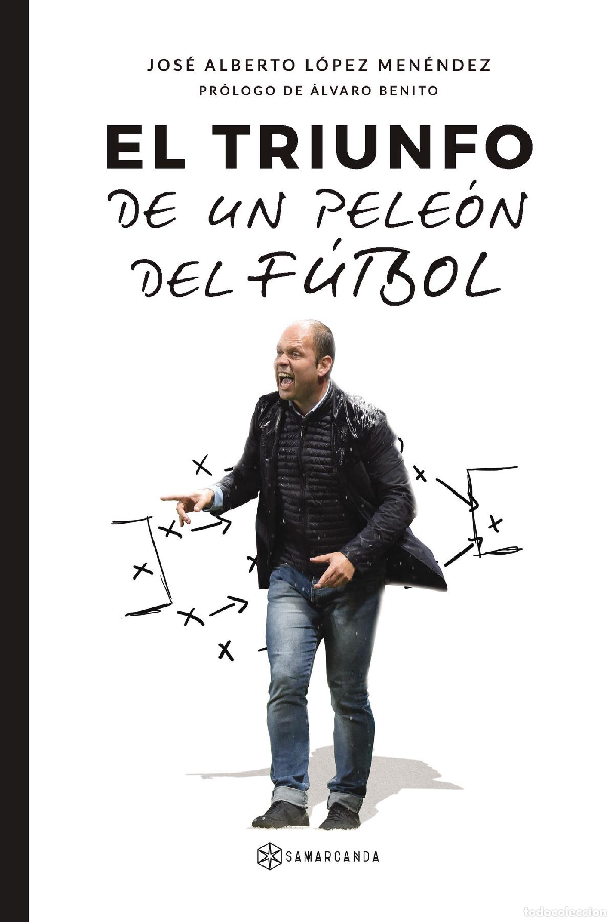 Livros: El triunfo de un pele&oacute;n del f&uacute;tbol - Jos&eacute; Alberto L&oacute;pez Men&eacute;ndez