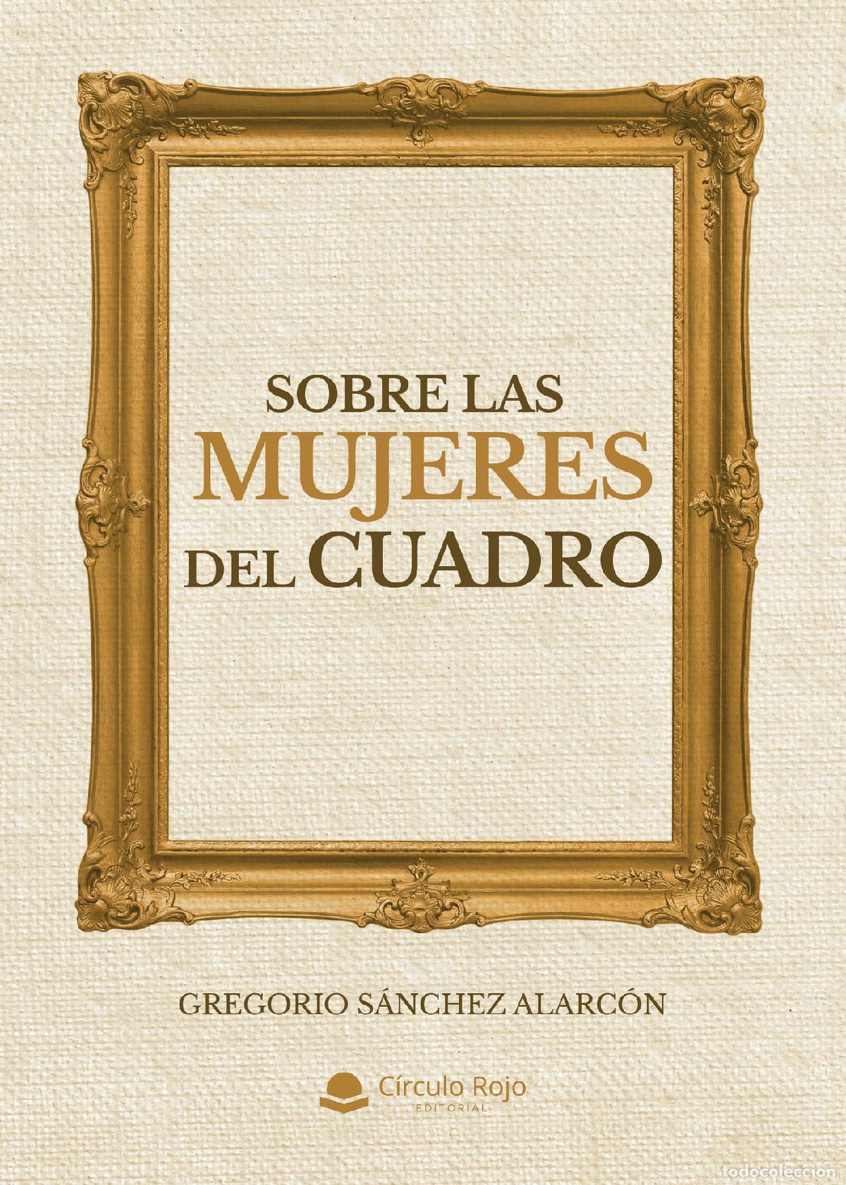Livros: Sobre las mujeres del cuadro - Gregorio S&aacute;nchez Alarc&oacute;n