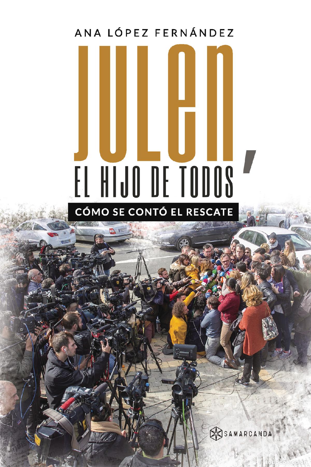 B&uuml;cher: Julen, el hijo de todos - C&oacute;mo se cont&oacute; el rescate - Ana L&oacute;pez Fern&aacute;ndez