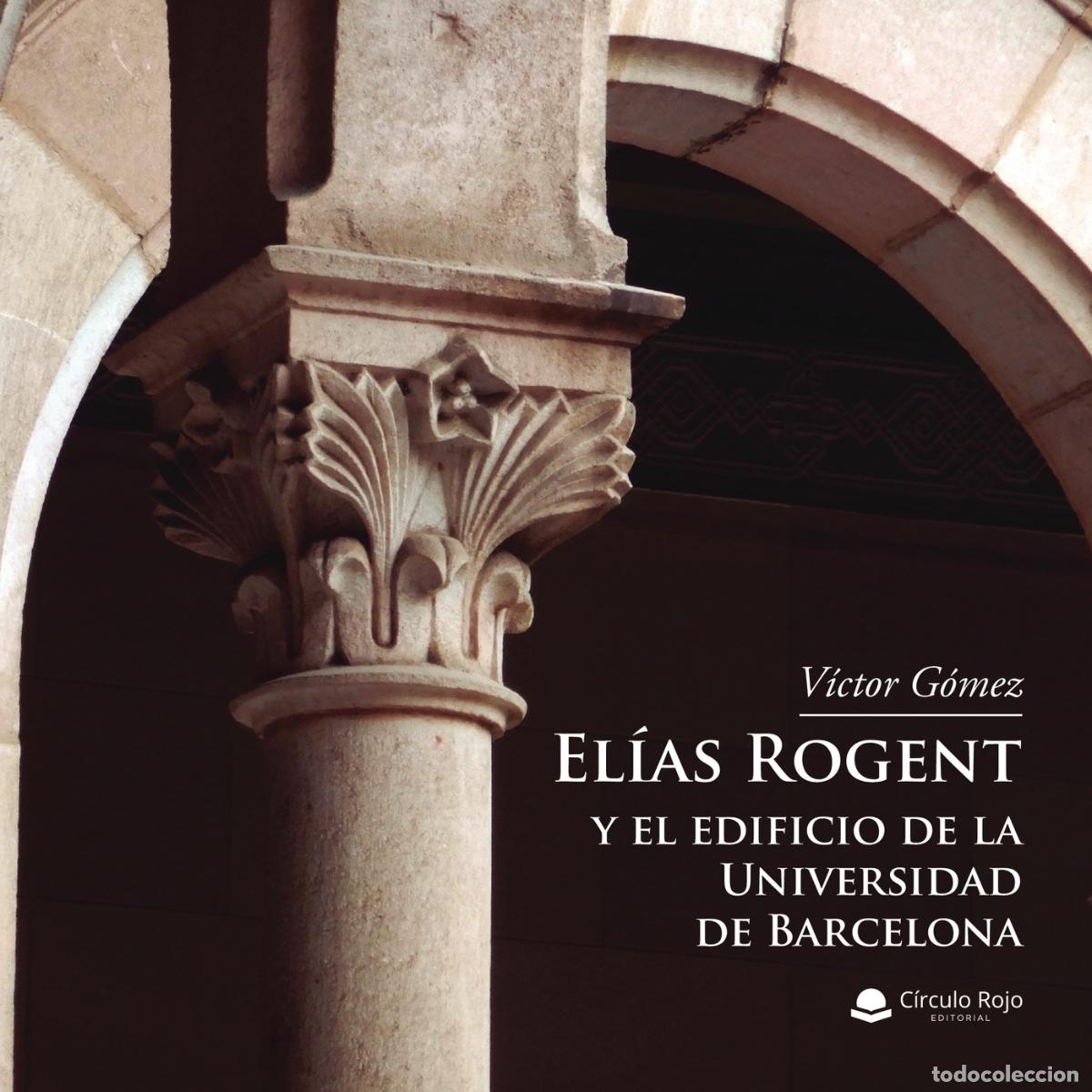 Libros: Elias Rogent y el edificio de la Universidad de Barcelona - V&iacute;ctor G&oacute;mez - Foto 1