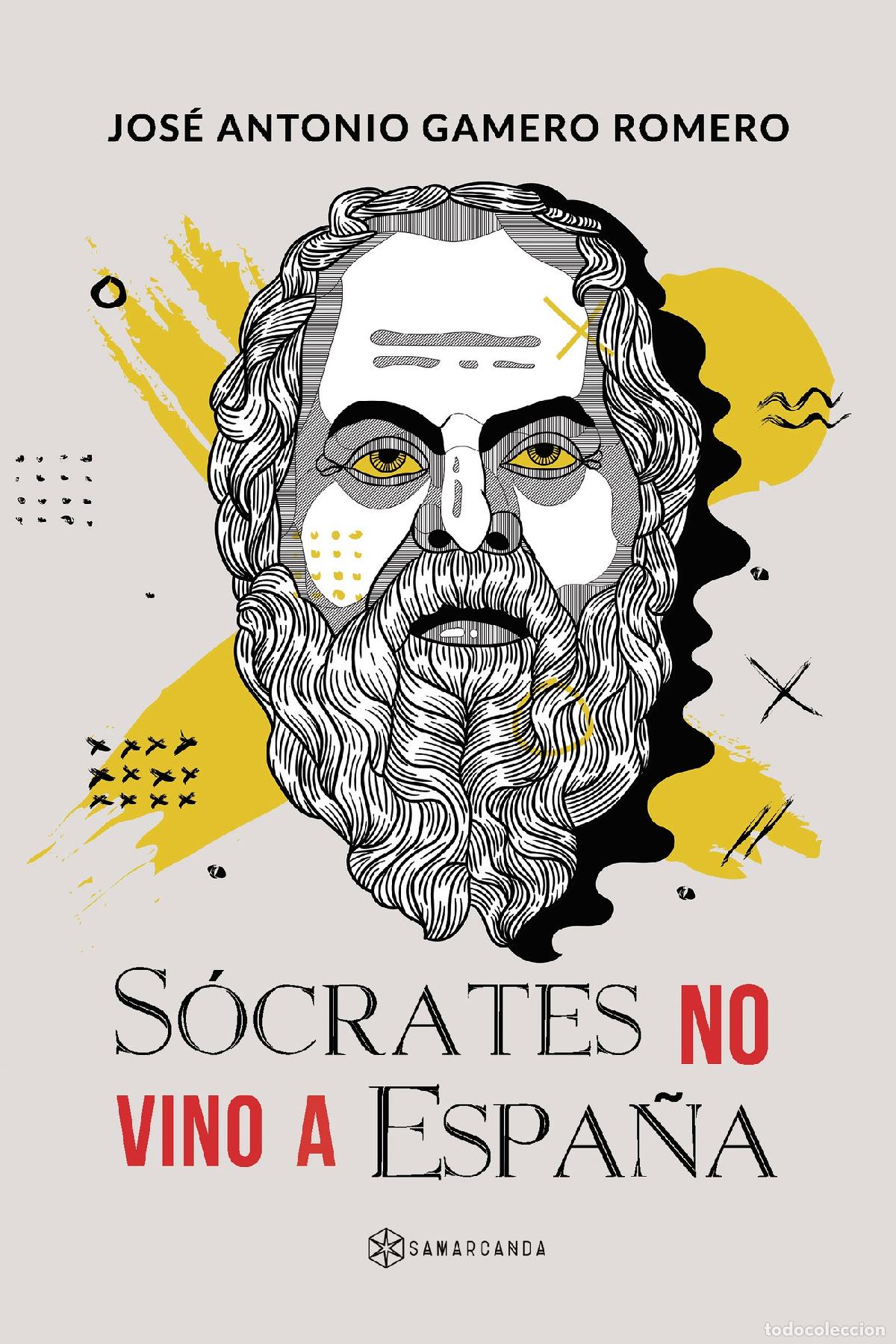 Libros: S&oacute;crates no vino a Espa&ntilde;a - Jos&eacute; Antonio Gamero Romero